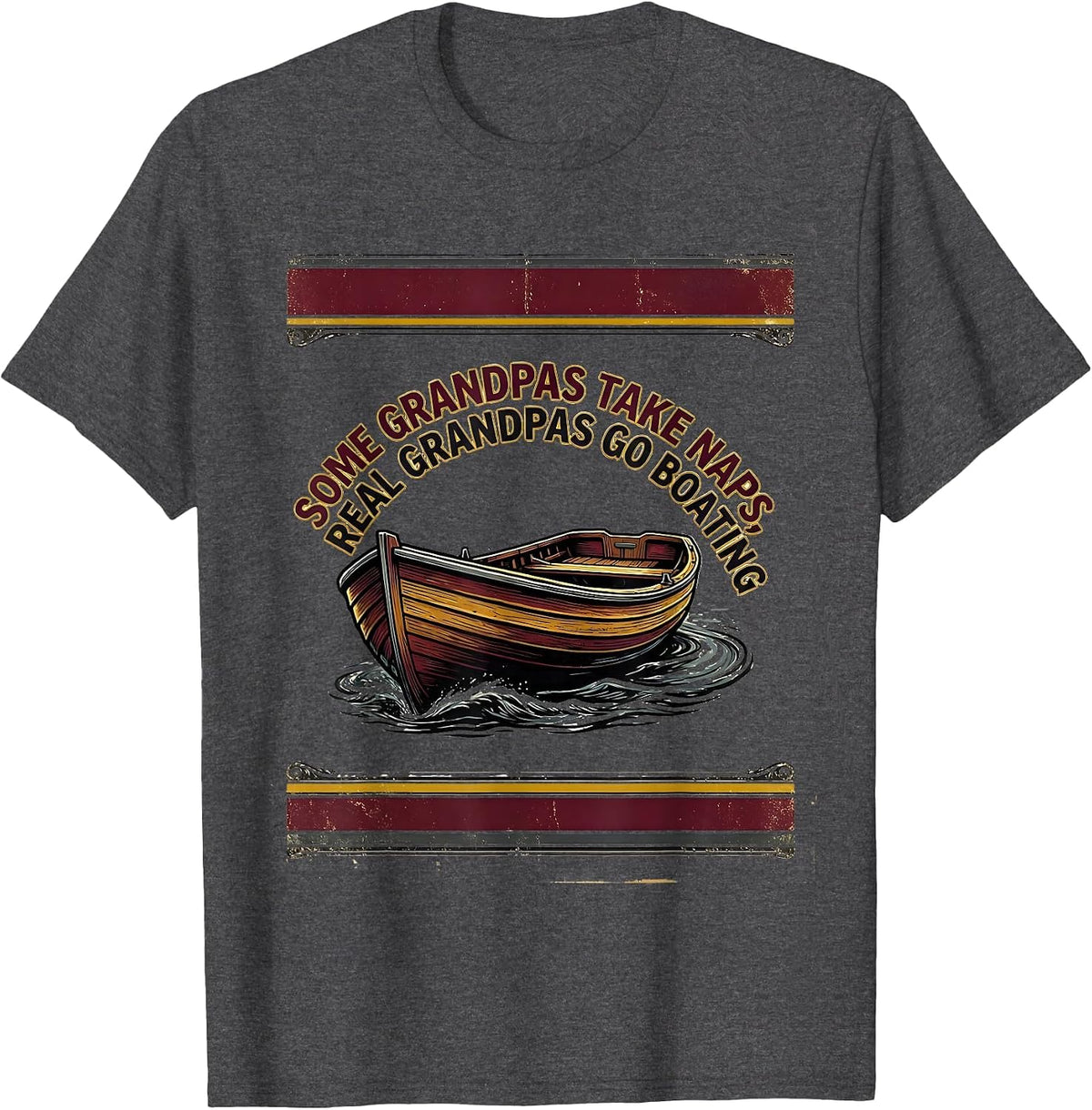 Some Grandpas Take Naps Real Grandpas Go Boating Rowboat T-Shirt - Dark Heather Grey