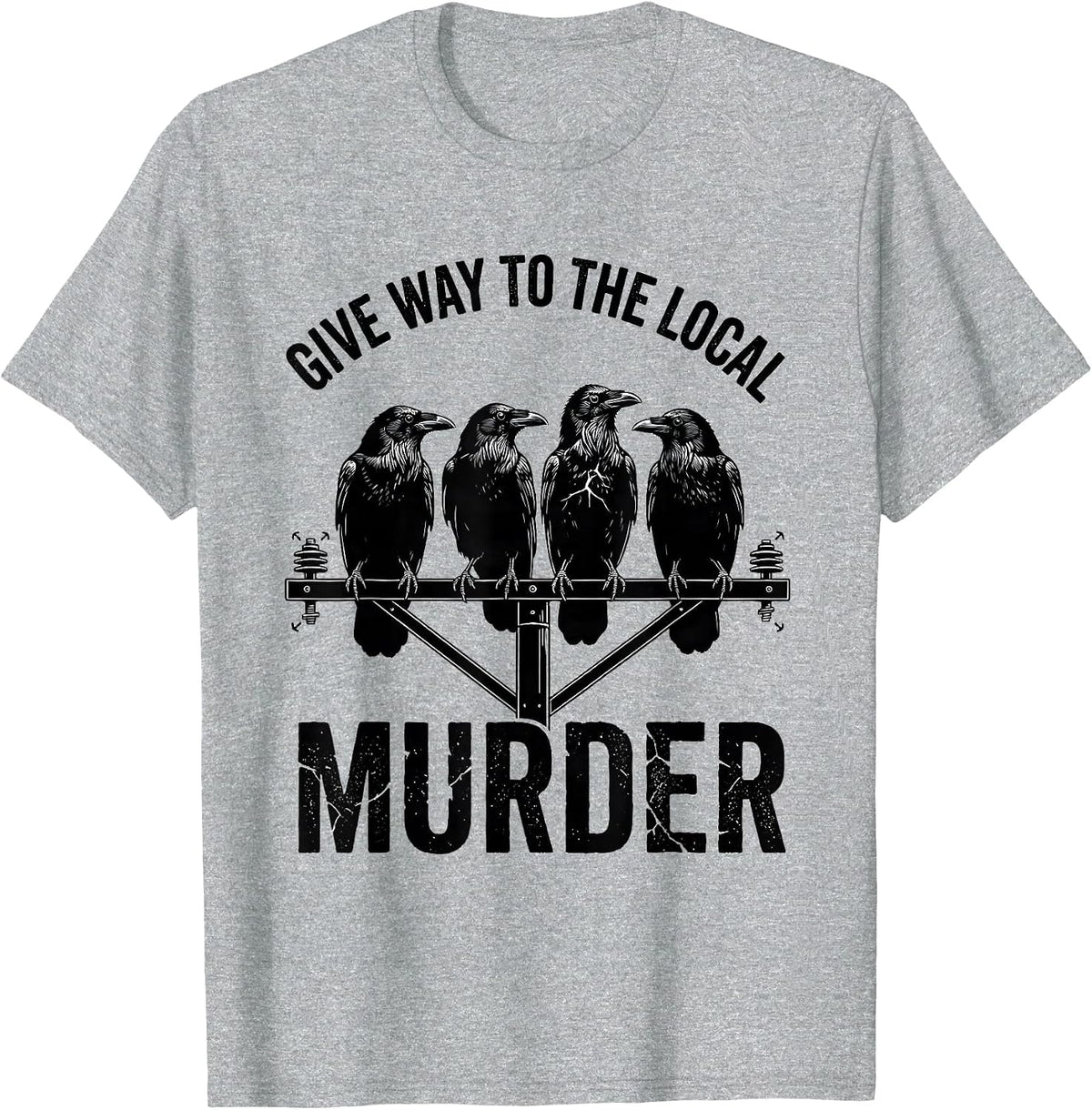 Men's Give Way To The Local Murder Funny Crow Lover Bird Pun Humor T-Shirt - Heather Grey