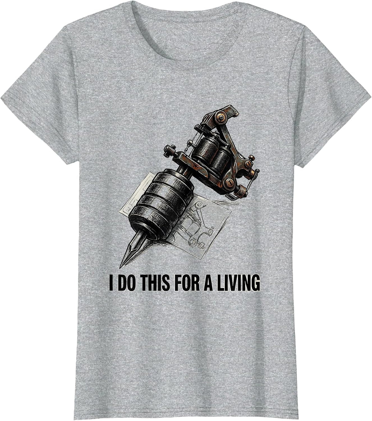 I Do This For A Living Funny Tattoo Lover Sarcastic Humor T-Shirt - Heather Grey