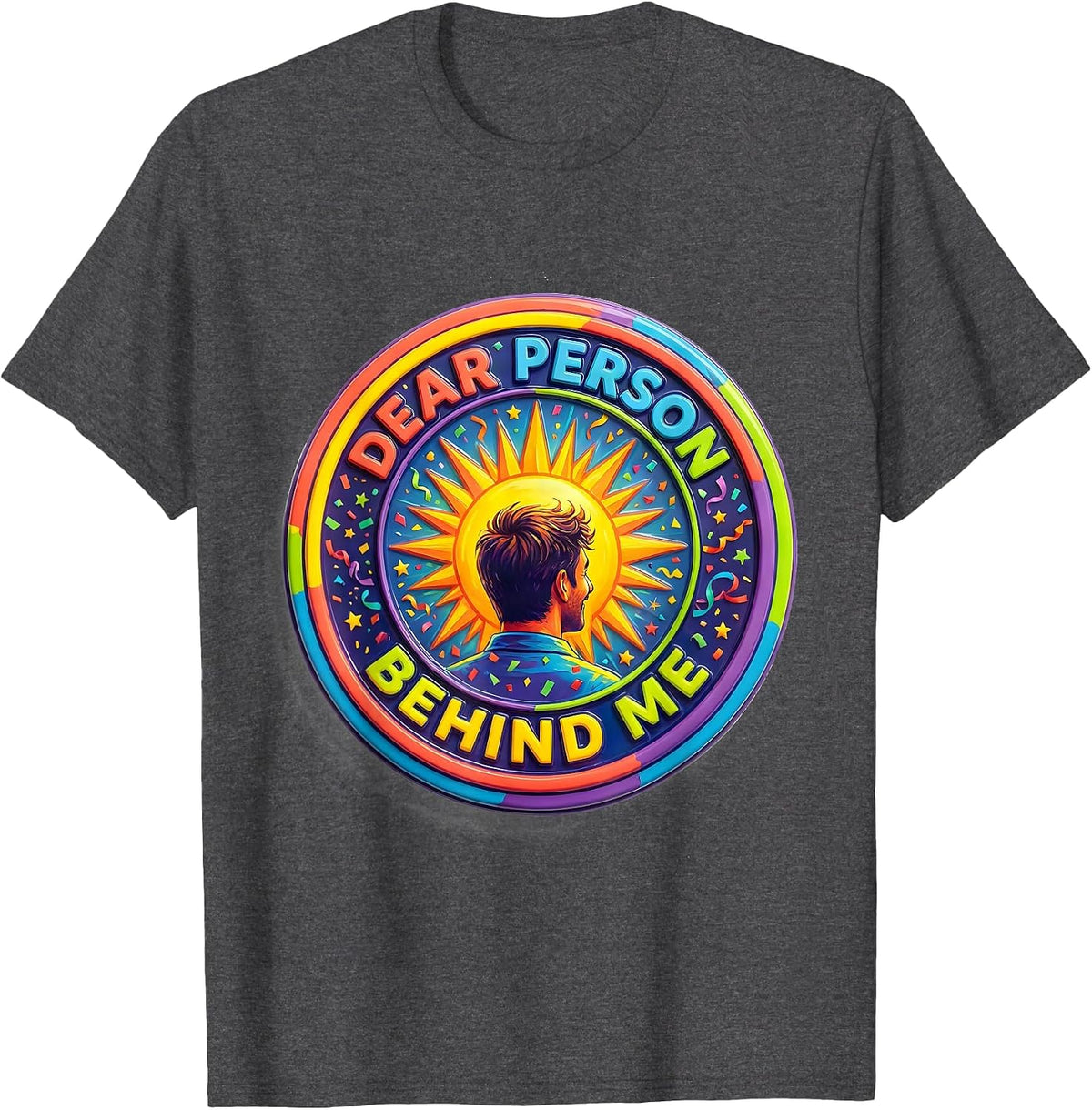 Men's Dear Person Behind Me Positive Message Design T-Shirt - Dark Heather Grey