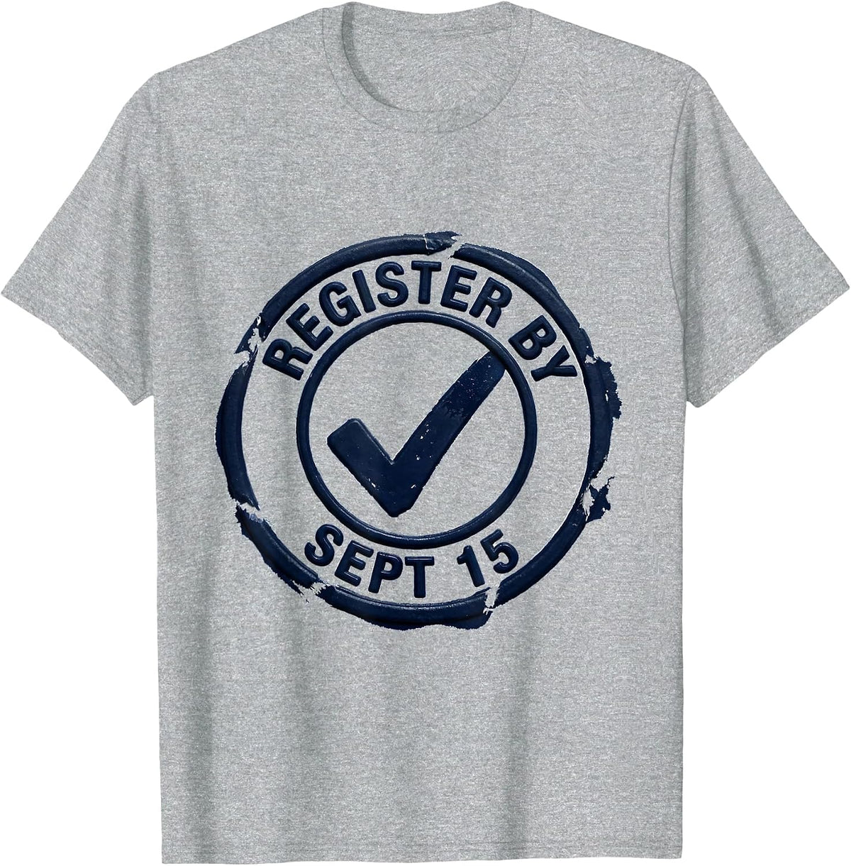 Men's Register By Sept 15 Rubber Stamp Political Activist T-Shirt - Heather Grey