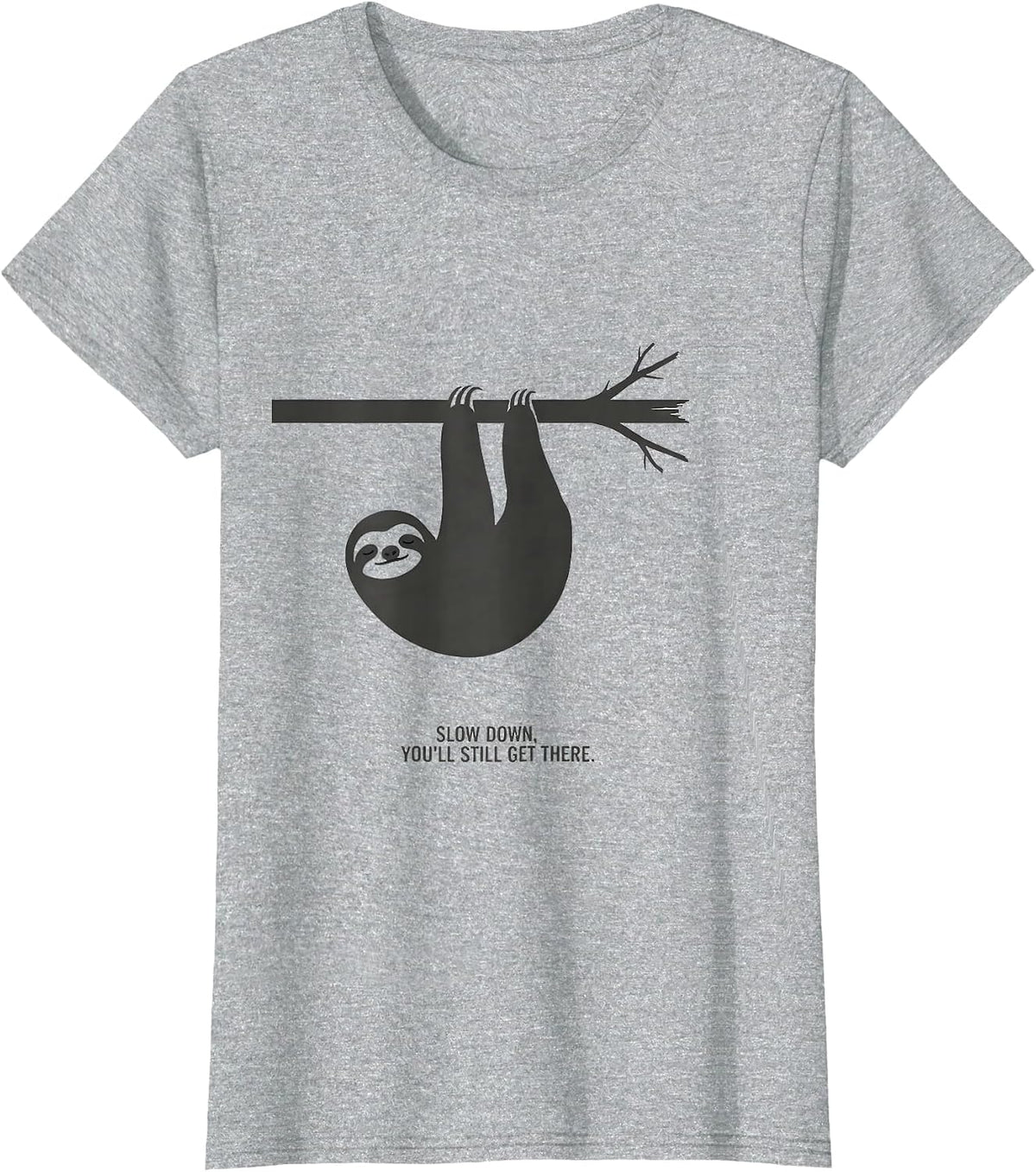 Slow Down, You'll Still Get There Funny Sloth Animal Lover T-Shirt - Heather Grey