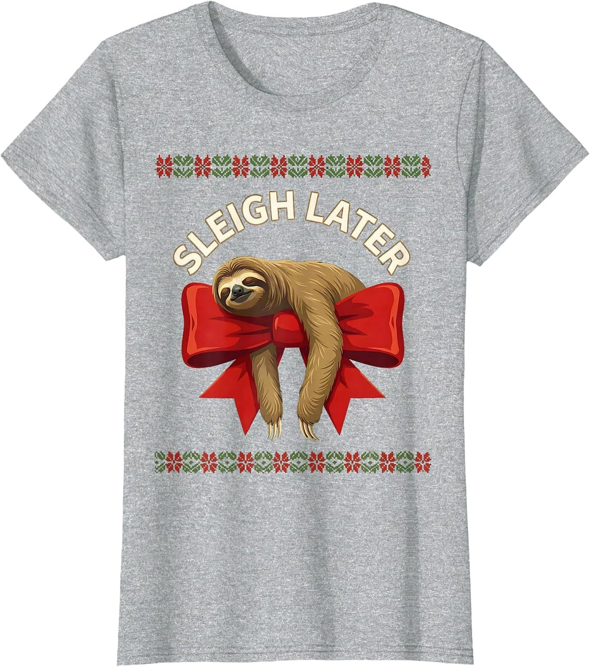 Women's Sleigh Later Funny Sloth Christmas Humor Sloth Lover Ugly T-Shirt - Heather Grey