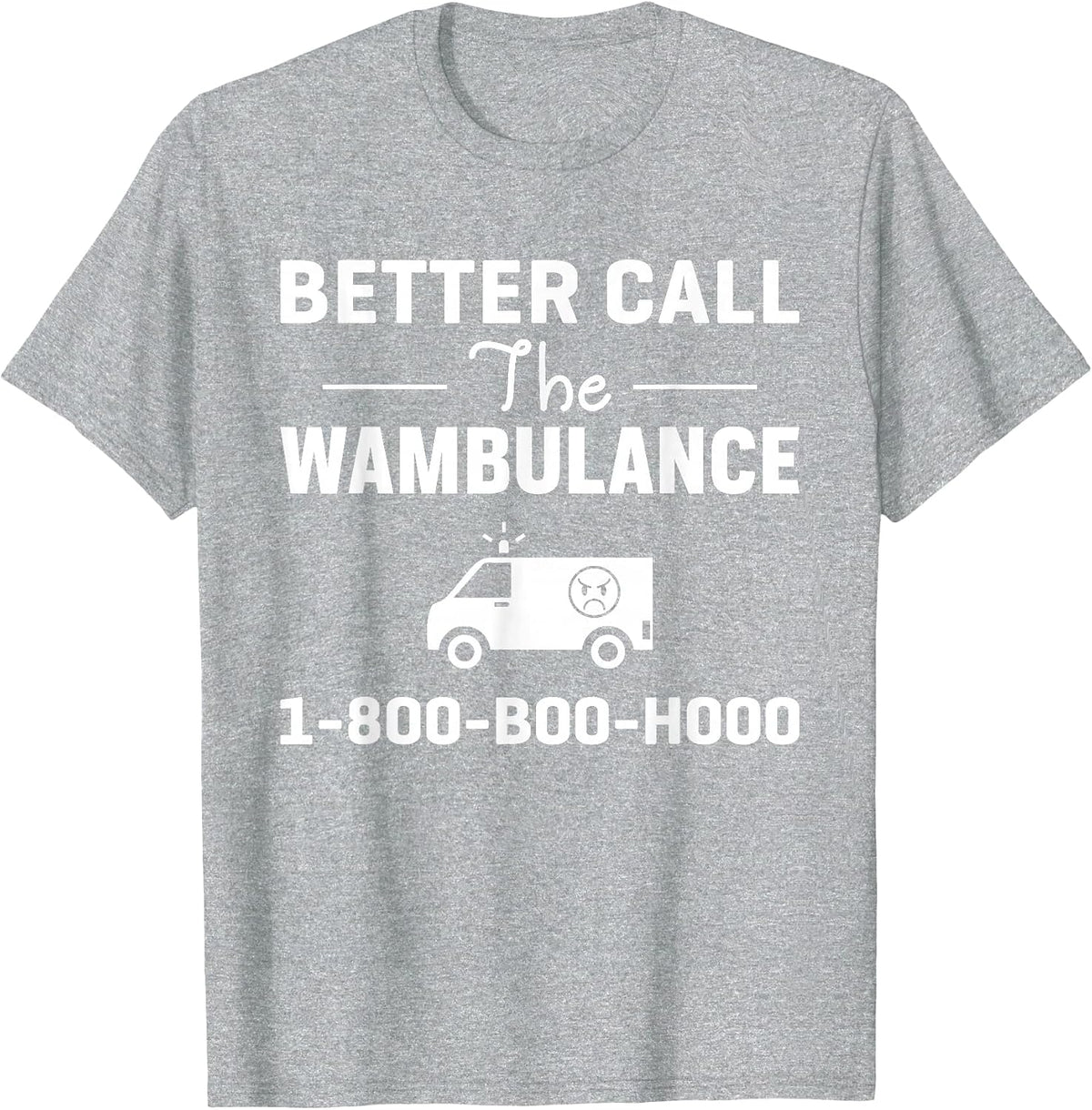 Funny Better Call The Wambulance EMT T-Shirt - Heather Grey