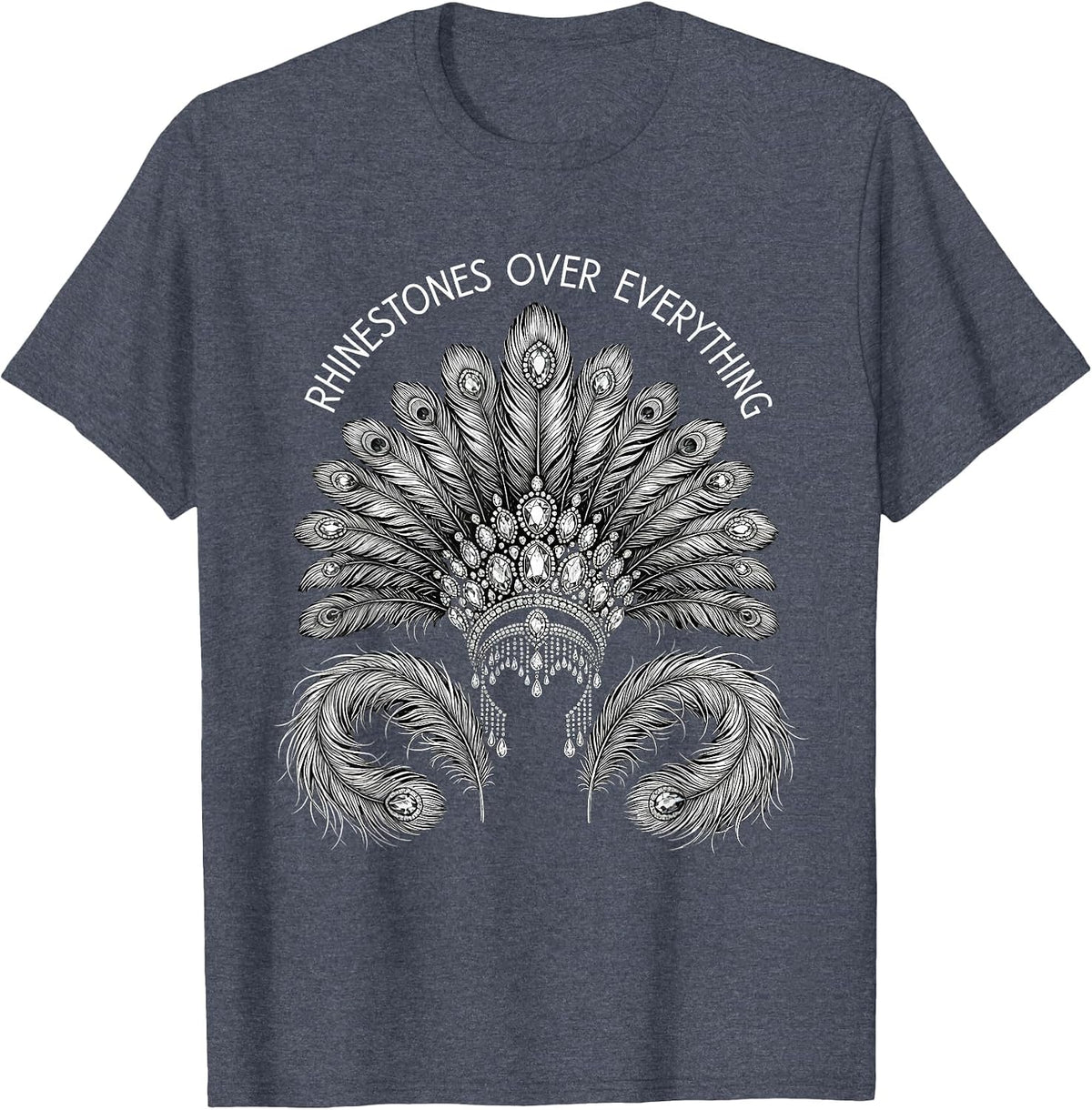 Rhinestones Over Everything Showgirl Life Design T-Shirt - Heather Blue