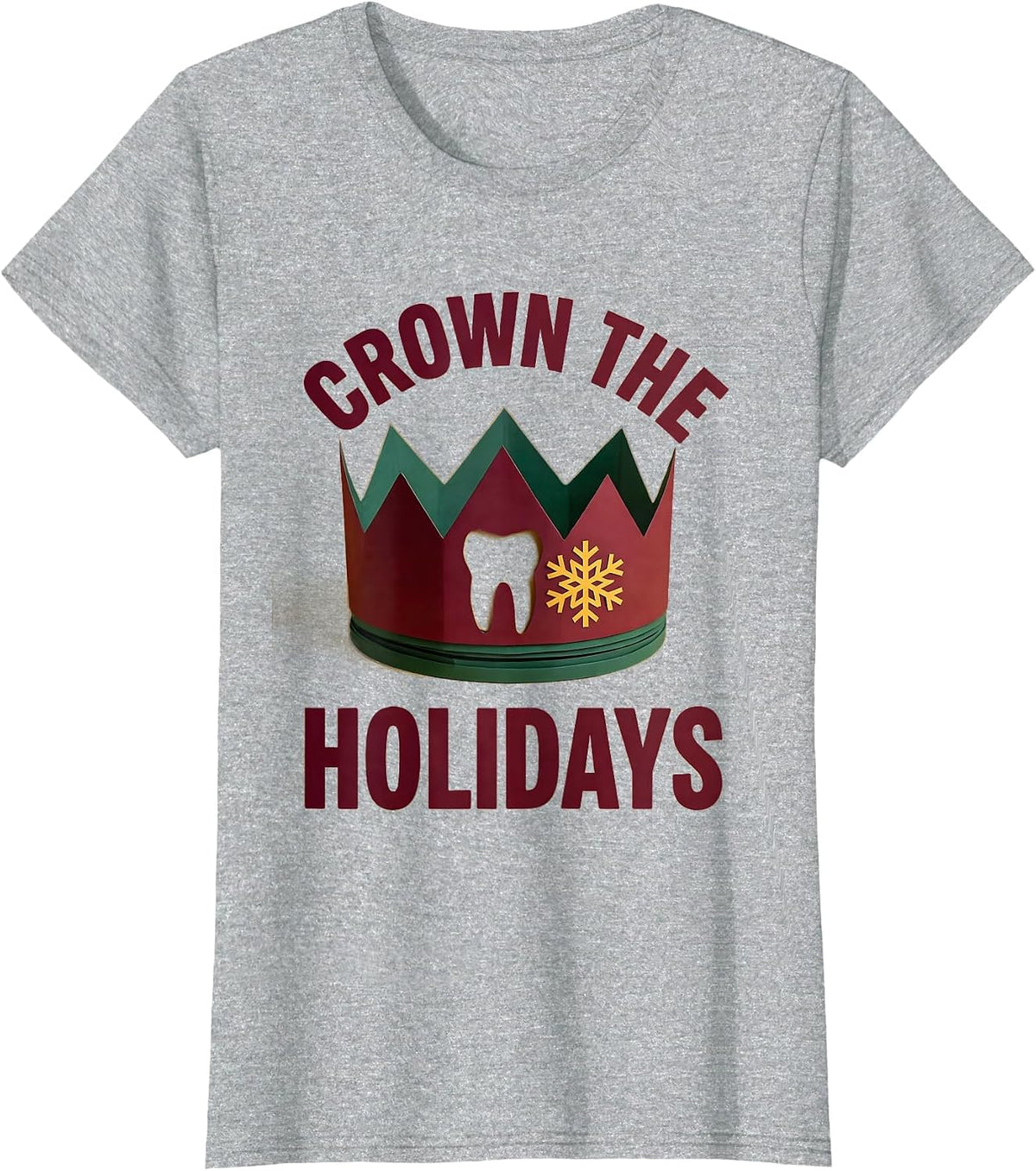 Crown The Holidays Funny Dental Team Christmas Thanksgiving T-Shirt - Heather Grey