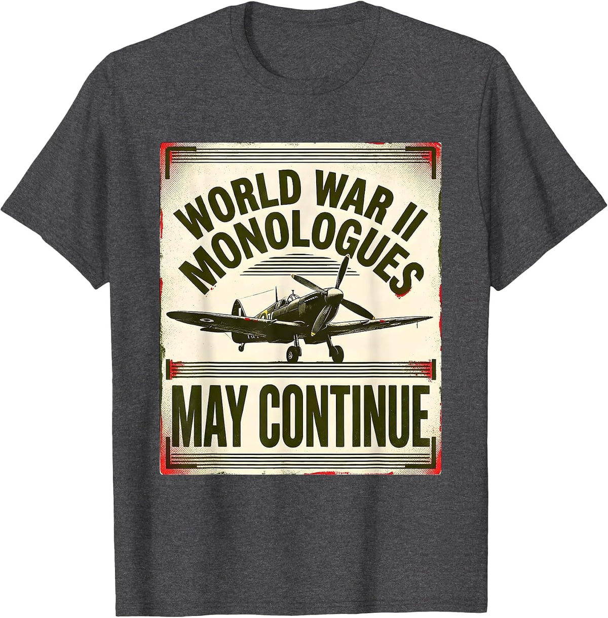 Men's World War II Monologues May Continue Retro WW2 History Buff T-Shirt - Dark Heather Grey