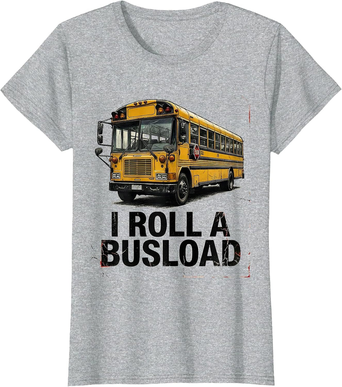 Women's I Roll A Busload Funny School Bus Driver Appreciation Gift T-Shirt - Heather Grey