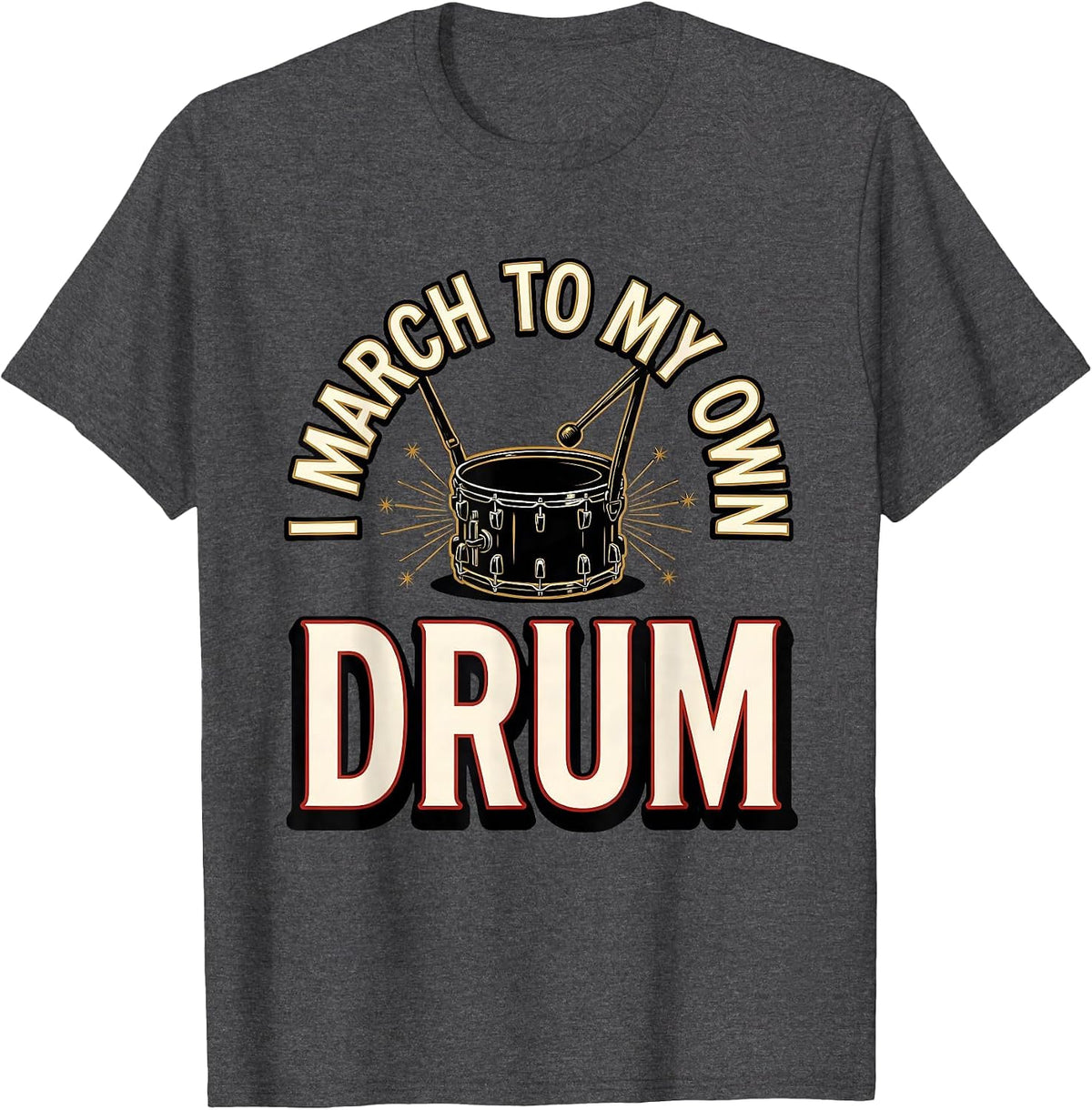 Men's I March To My Own Drum Funny Drummer Marching Band T-Shirt - Dark Heather Grey