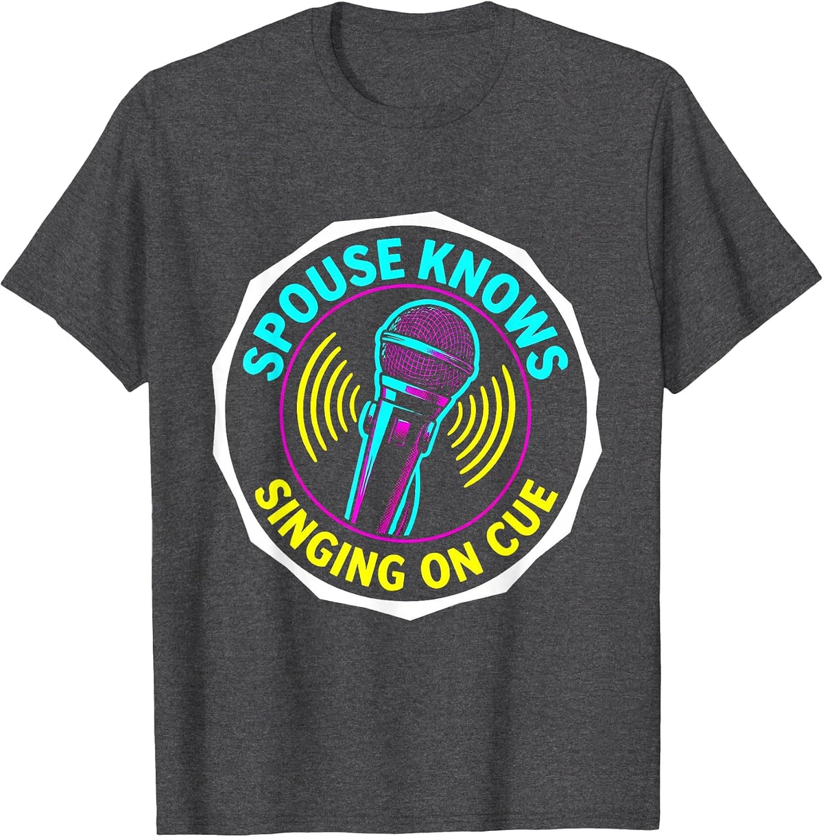 Spouse Knows Singing On Cue Funny Karaoke Singer T-Shirt - Dark Heather Grey