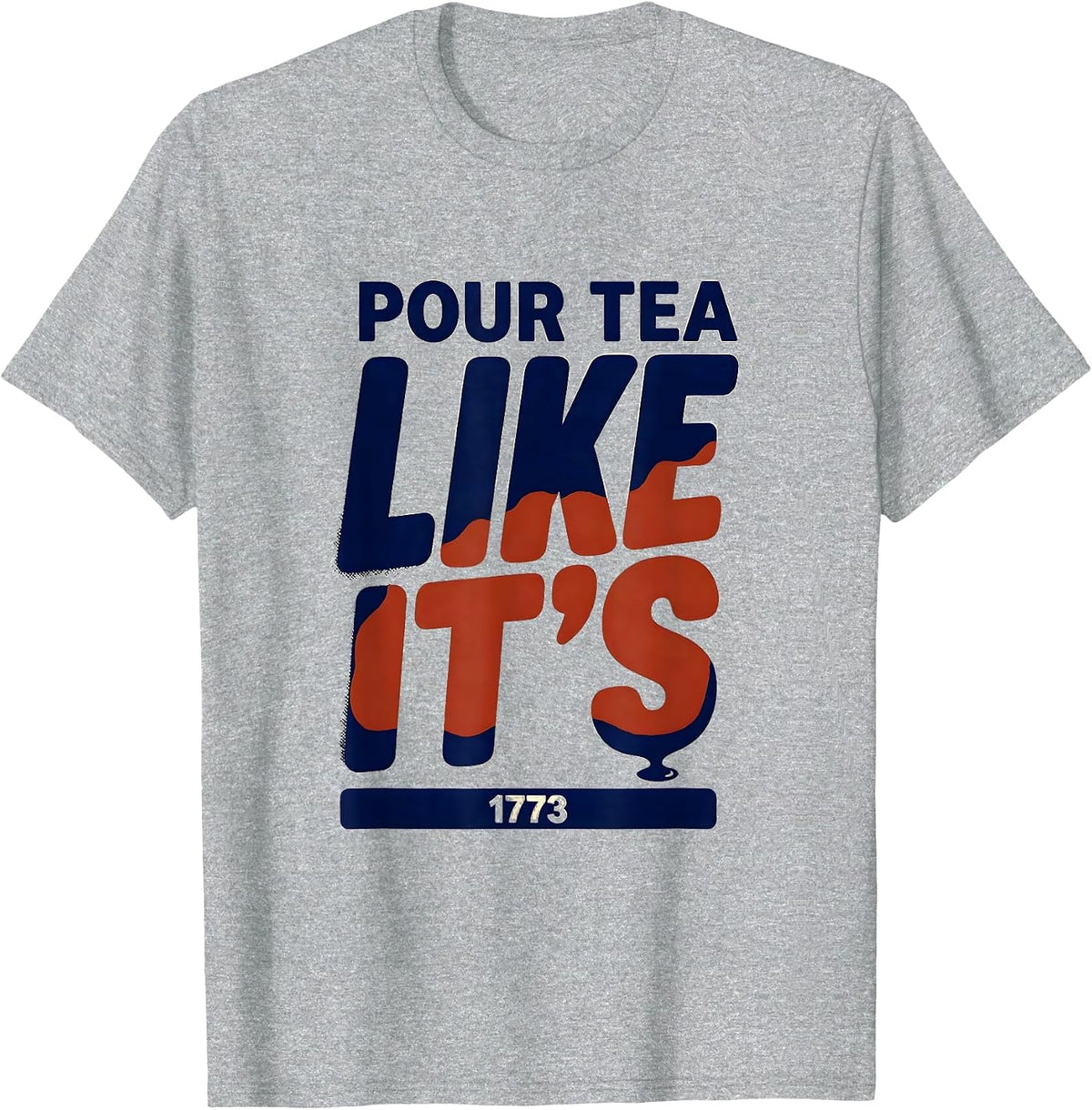 Men's Pour Tea Like It's 1773 Funny History Teacher Patriotic T-Shirt - Heather Grey