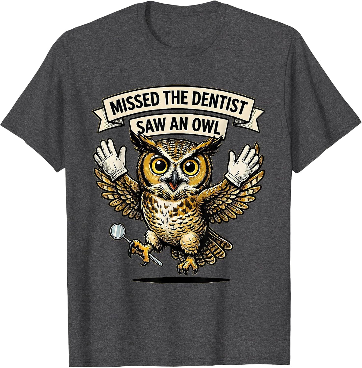 Missed The Dentist, Saw An Owl Funny Birdwatcher Birding T-Shirt - Dark Heather Grey