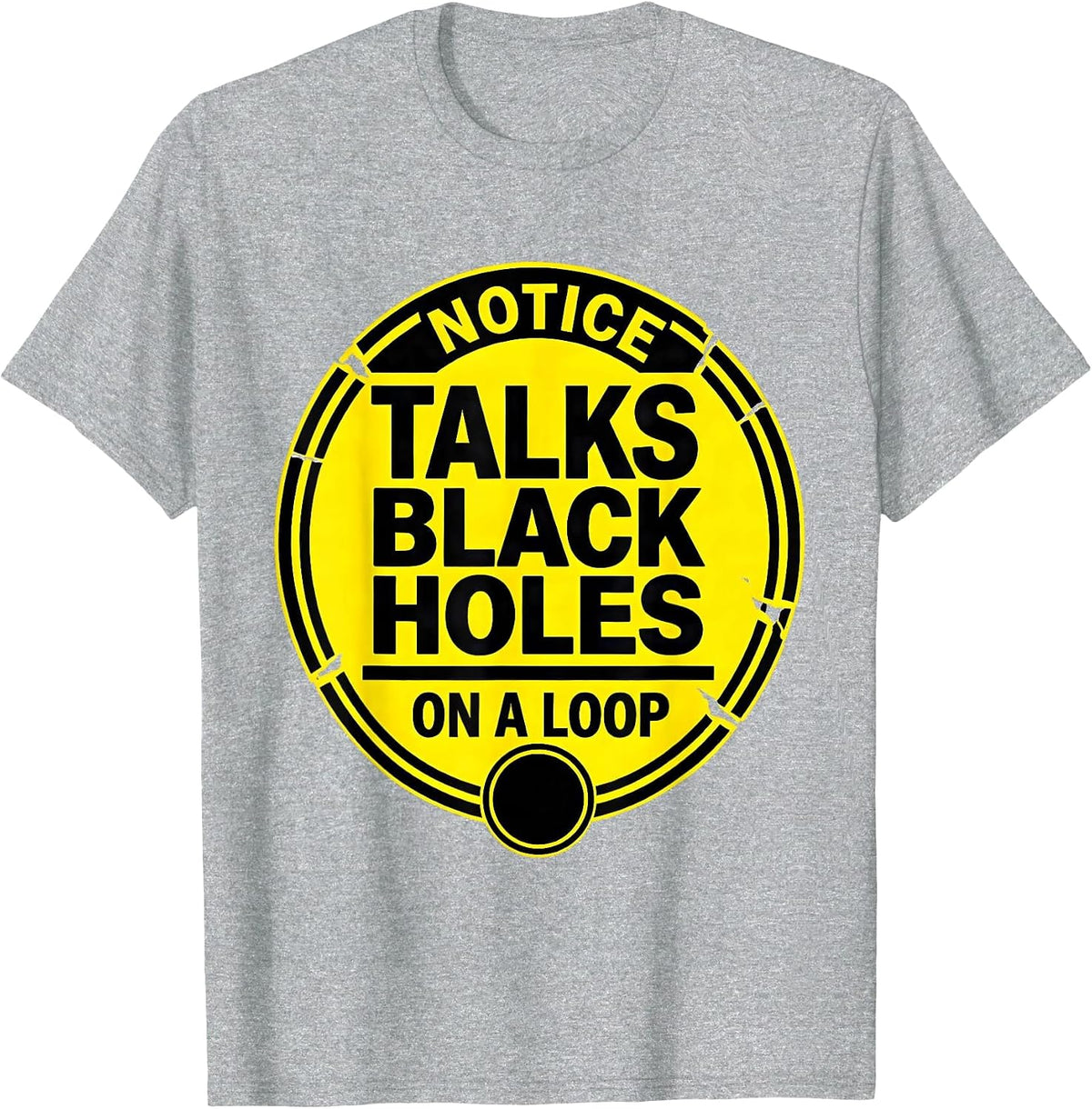 Men's Notice: Talks Black Holes On A Loop Stencil Physics Science T-Shirt - Heather Grey