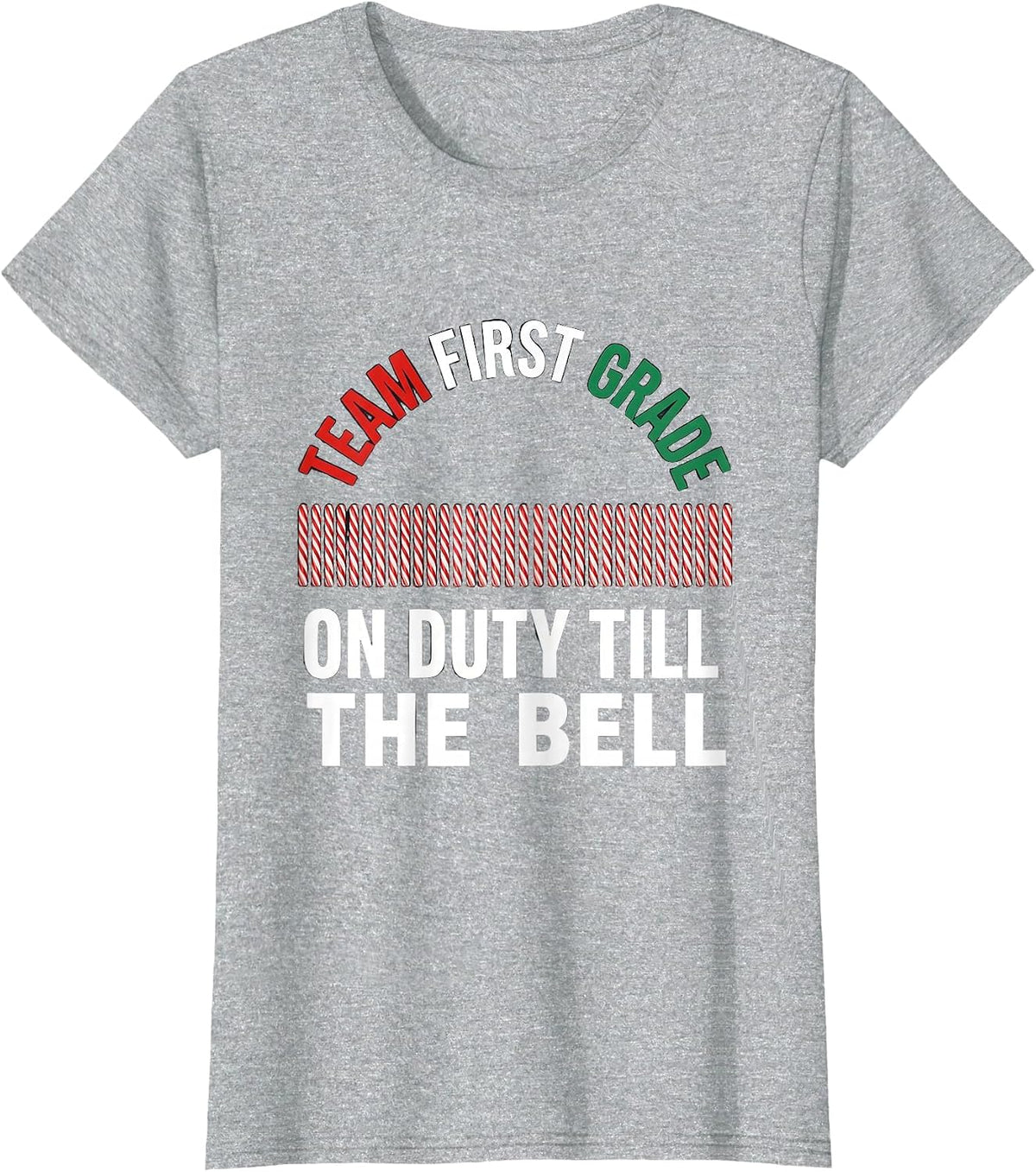 Team First Grade On Duty Till The Bell Teacher Christmas T-Shirt - Heather Grey
