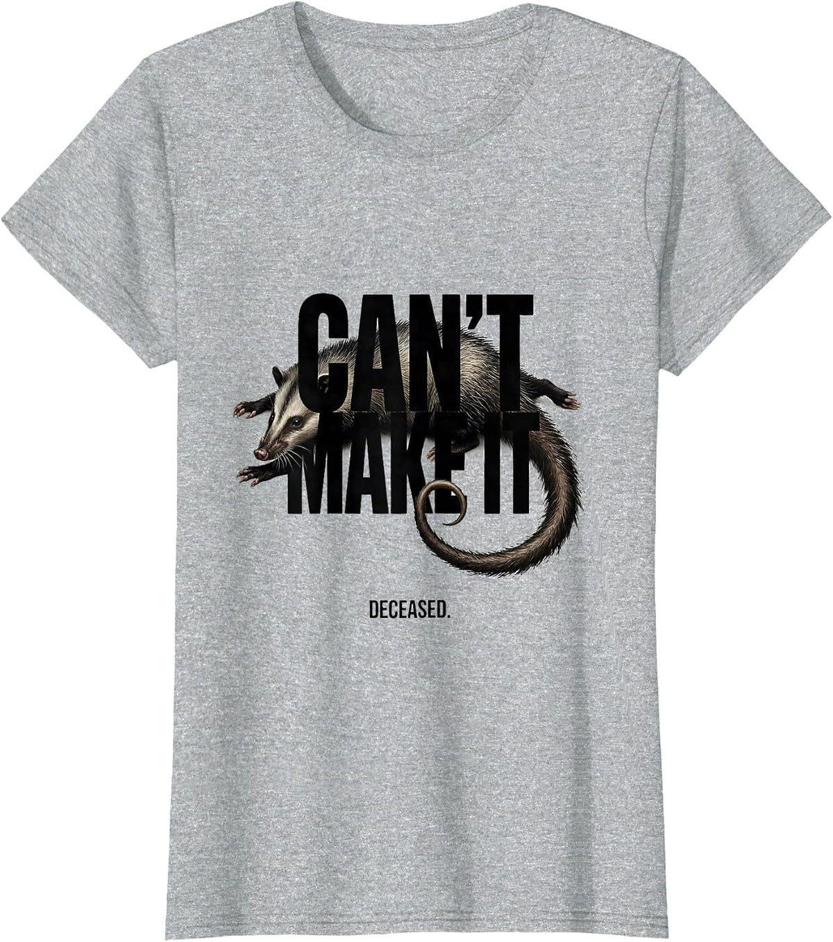 Can't Make It Deceased Funny Opossum Meme Animal Lover Gift T-Shirt - Heather Grey
