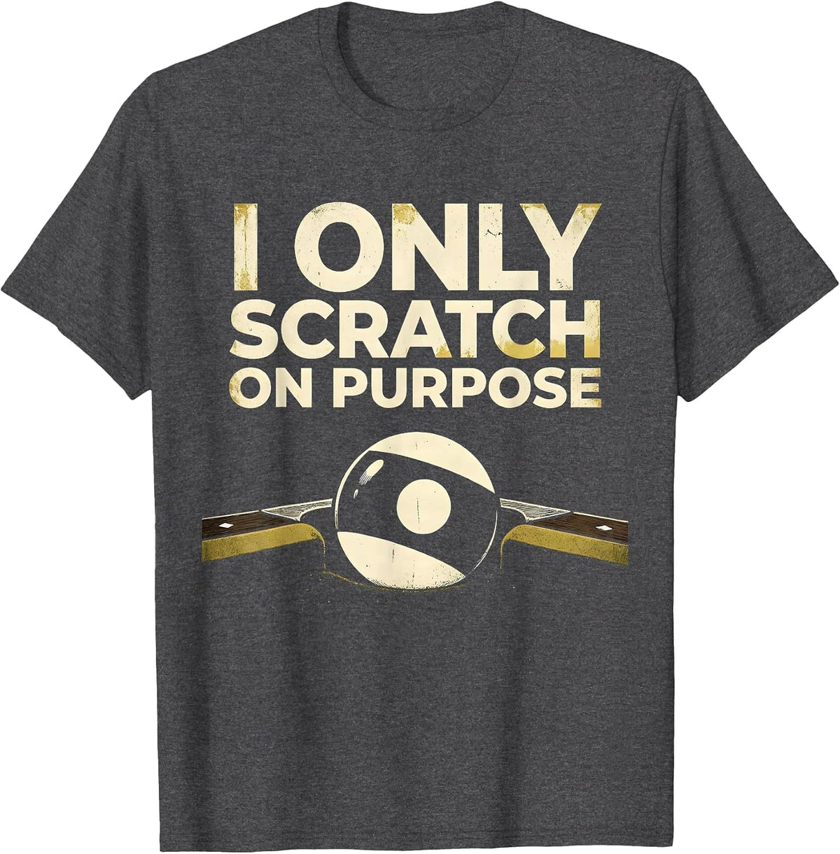 I Only Scratch On Purpose Funny Billiards Pool Player Bar T-Shirt - Dark Heather Grey