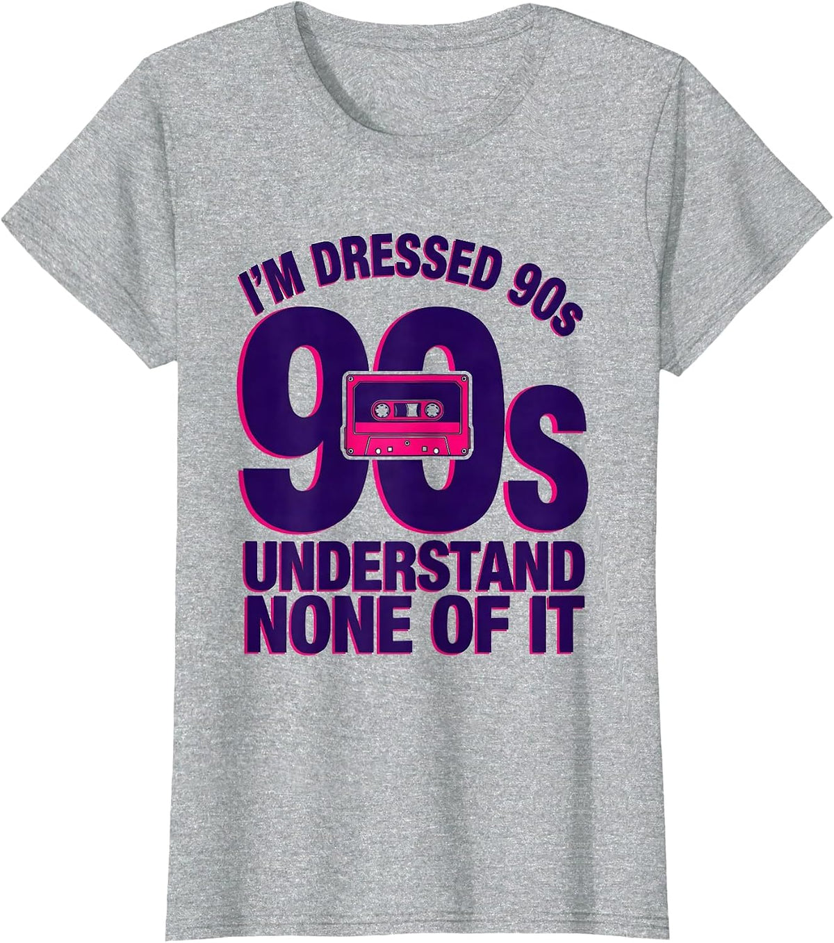 I'm Dressed 90s Understand None Of It Funny Nostalgic Party T-Shirt - Heather Grey