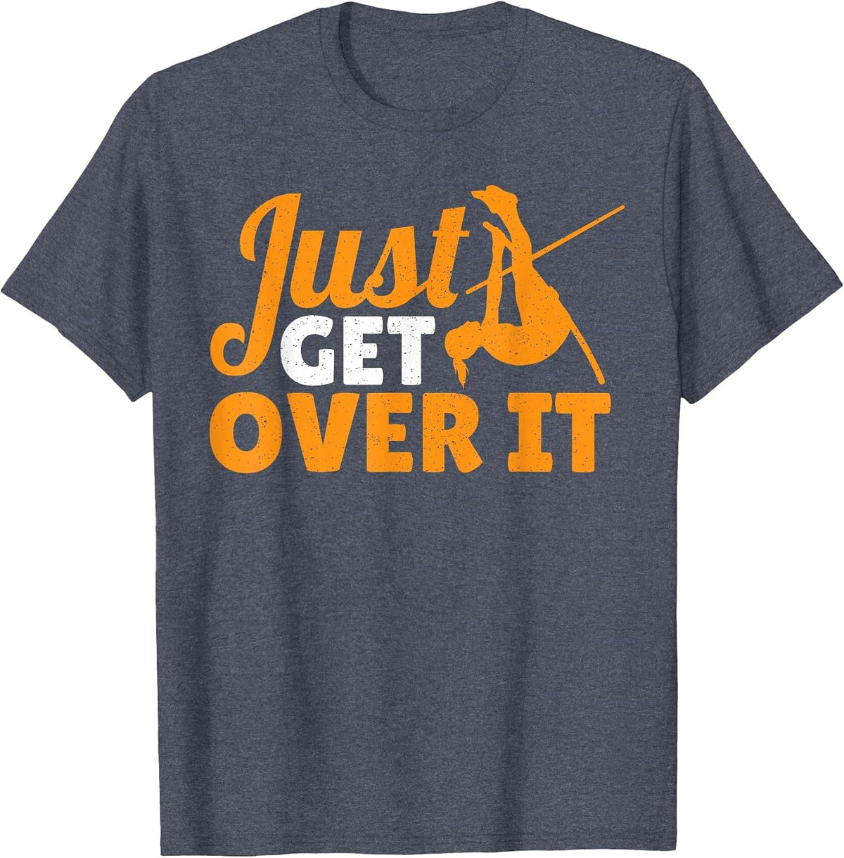 Just Get Over It Athletics Track and Field Pole Vault Jump T-Shirt - Heather Blue