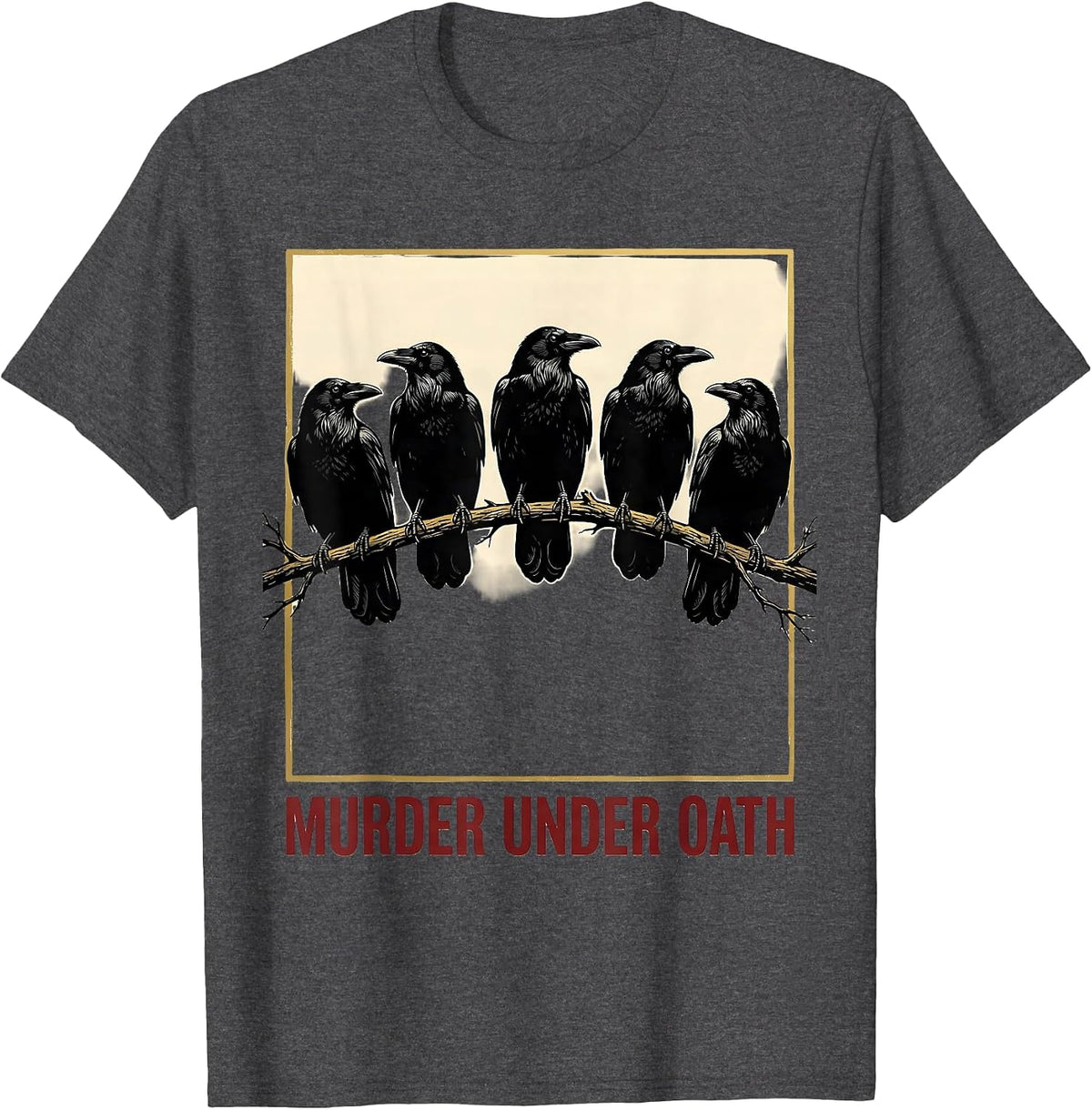 Murder Under Oath Crow Murder Pun Bird Lover Humor T-Shirt - Dark Heather Grey