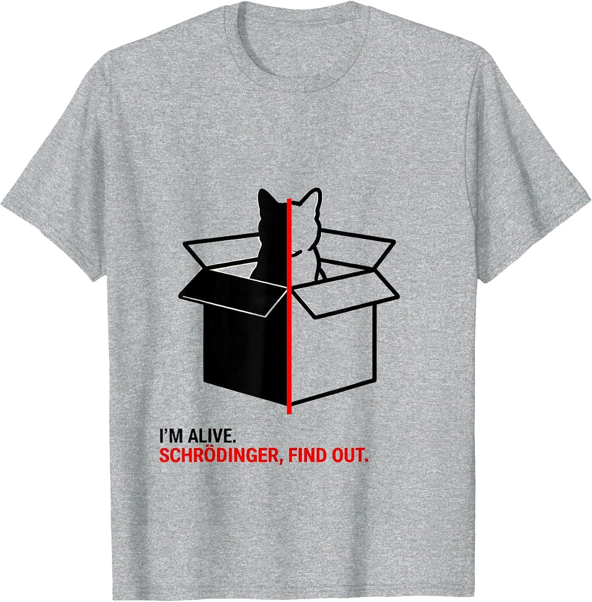 Men's I'm Alive Schrödinger Find Out Funny Physics Quantum Humor T-Shirt - Heather Grey