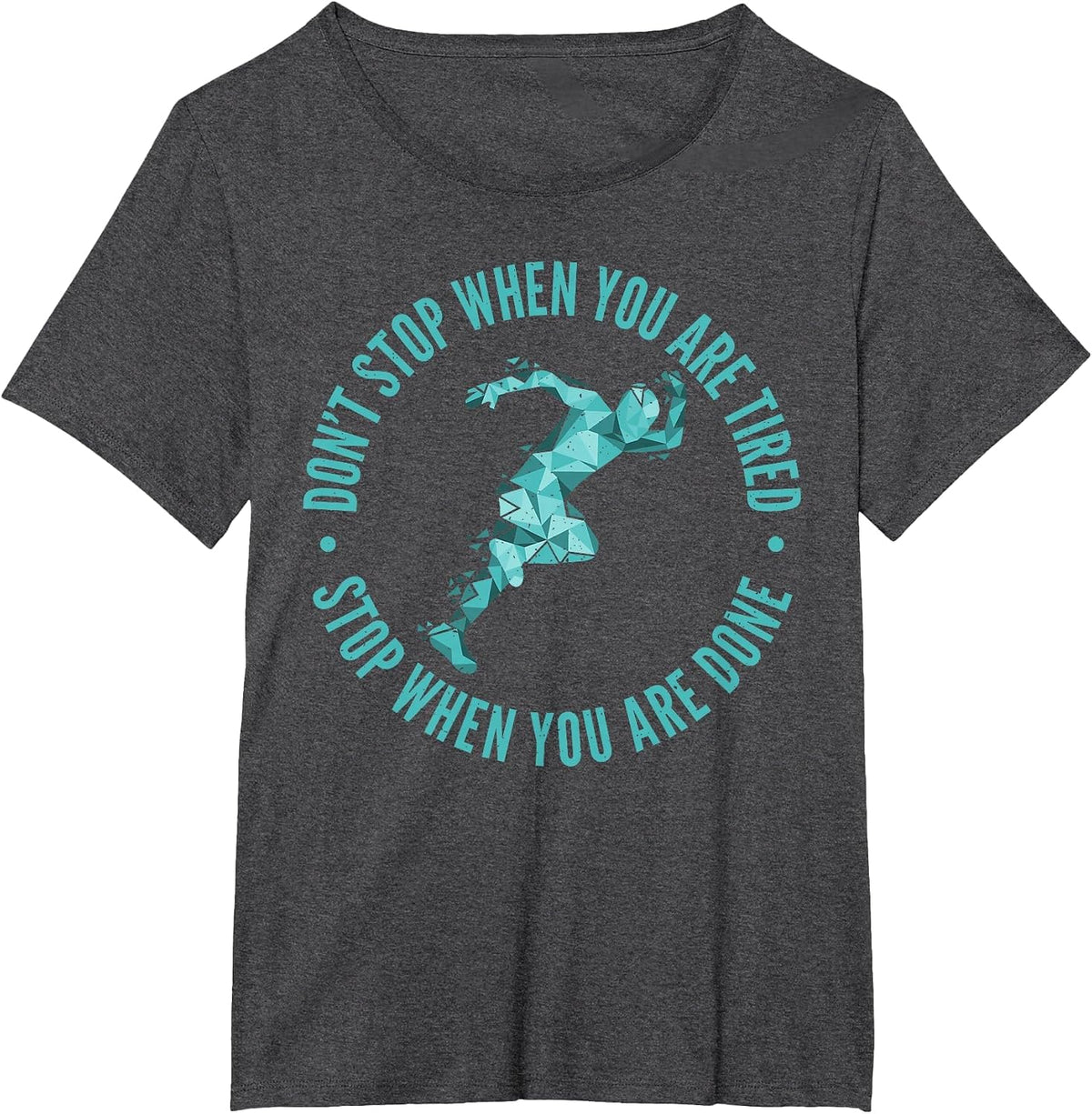 Dont Stop When You are Tired Stop When You are Done Marathon T-Shirt - Dark Heather Grey