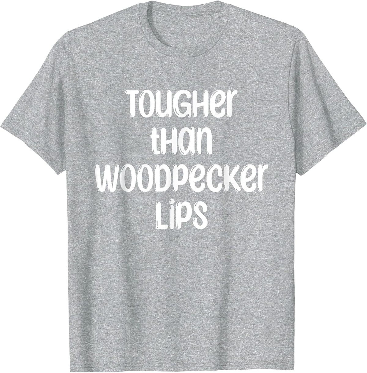Tougher Than Woodpecker Lips Birdwatcher Ornithology T-Shirt - Heather Grey
