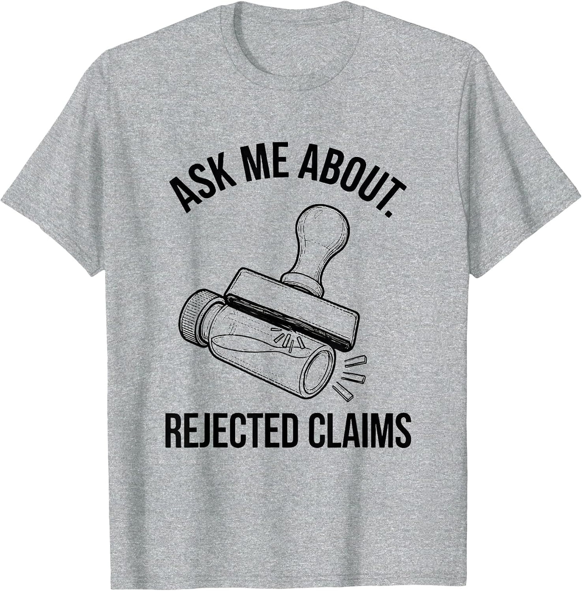 Men's Ask Me About Rejected Claims Funny Pharmacy Tech Pharmacist T-Shirt - Heather Grey