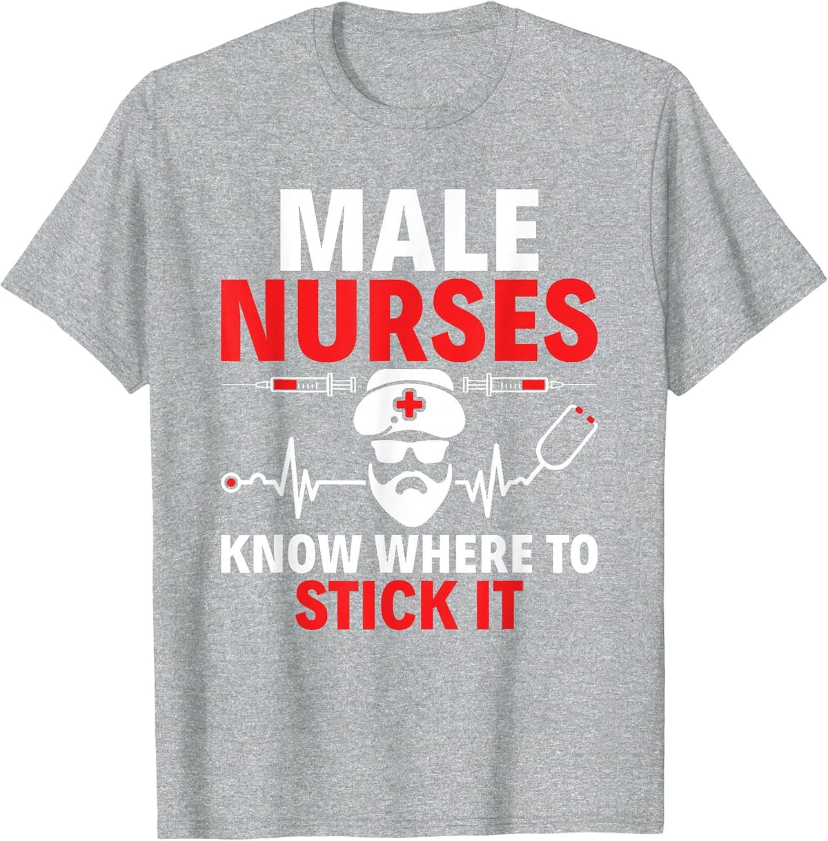 Male Nurses Know Where to Stick It RN Male Nurse Murse T-Shirt - Heather Grey