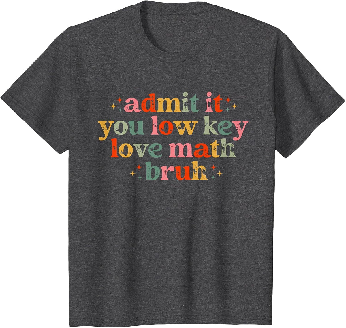 Admit It You Low Key Love Math Bruh Retro Math Teacher T-Shirt - Dark Heather Grey
