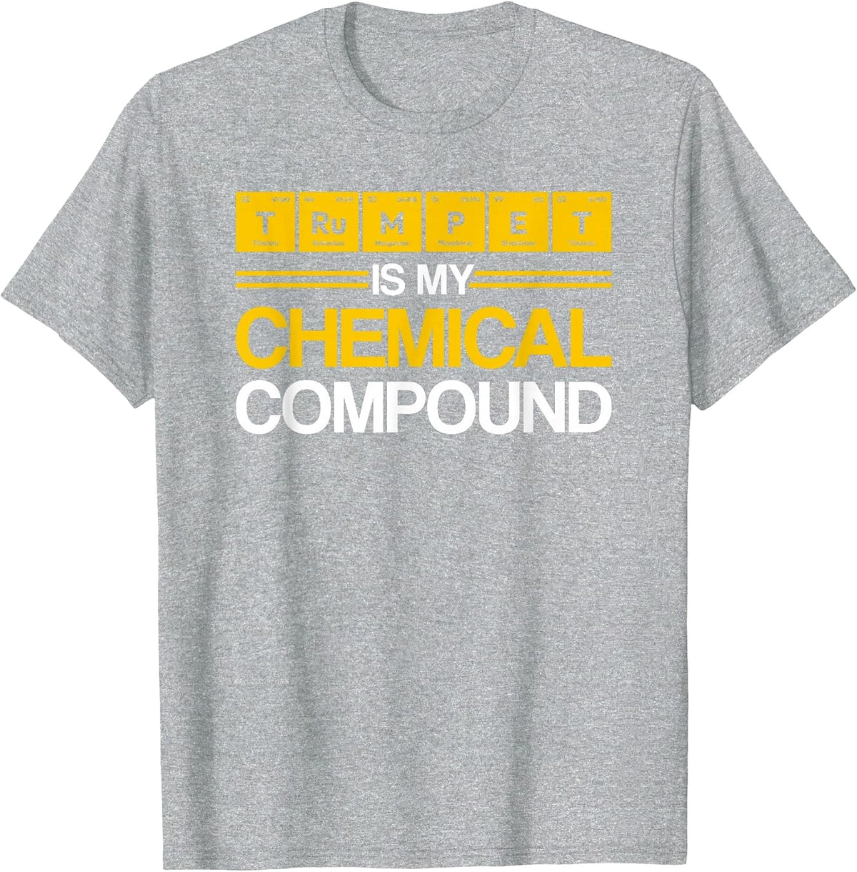 Trumpet Chemical Compound Element Chemistry Periodic Table T-Shirt - Heather Grey