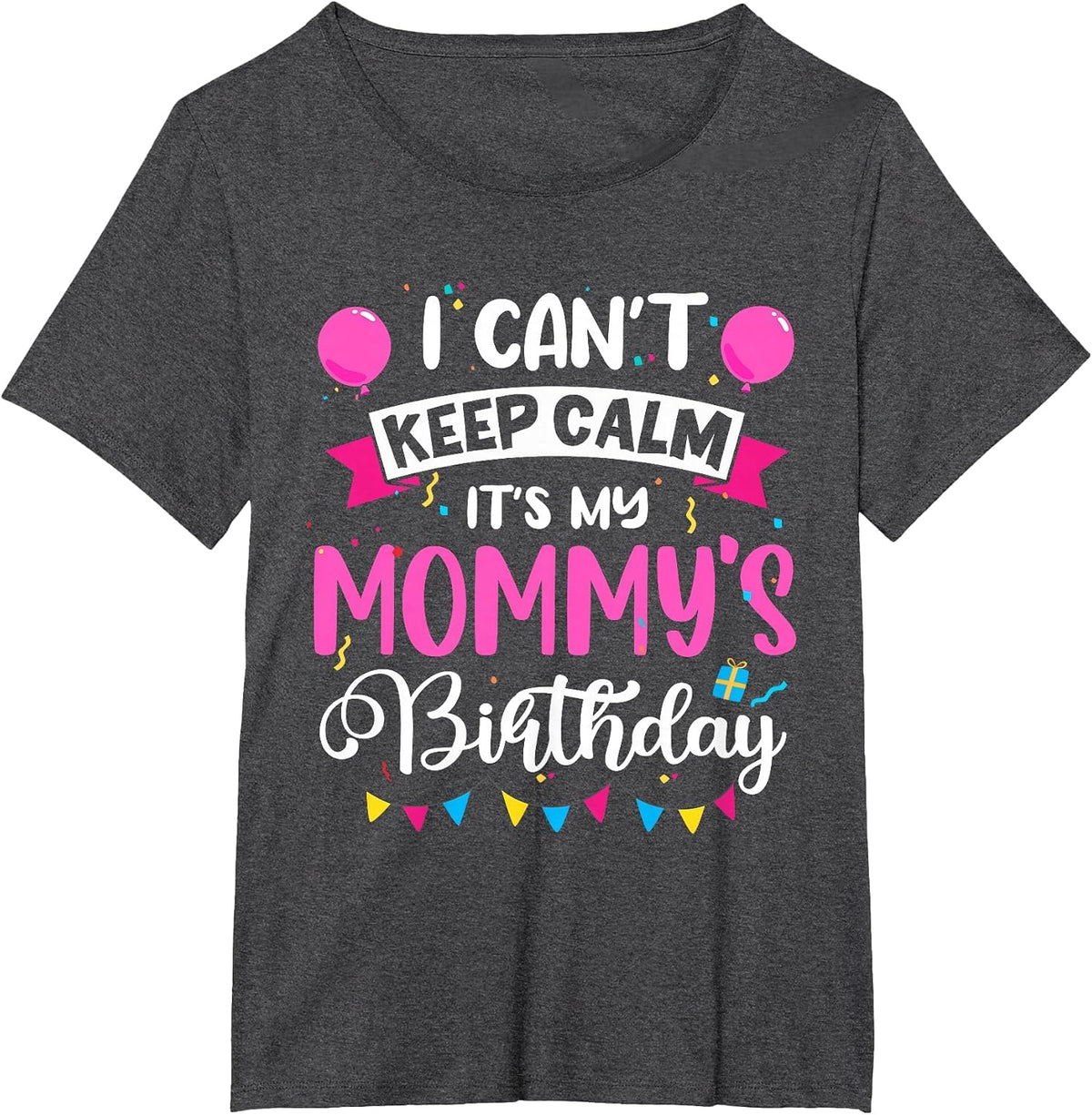 I Can't Keep Calm It's My Mommy Birthday T-Shirt - Dark Heather Grey