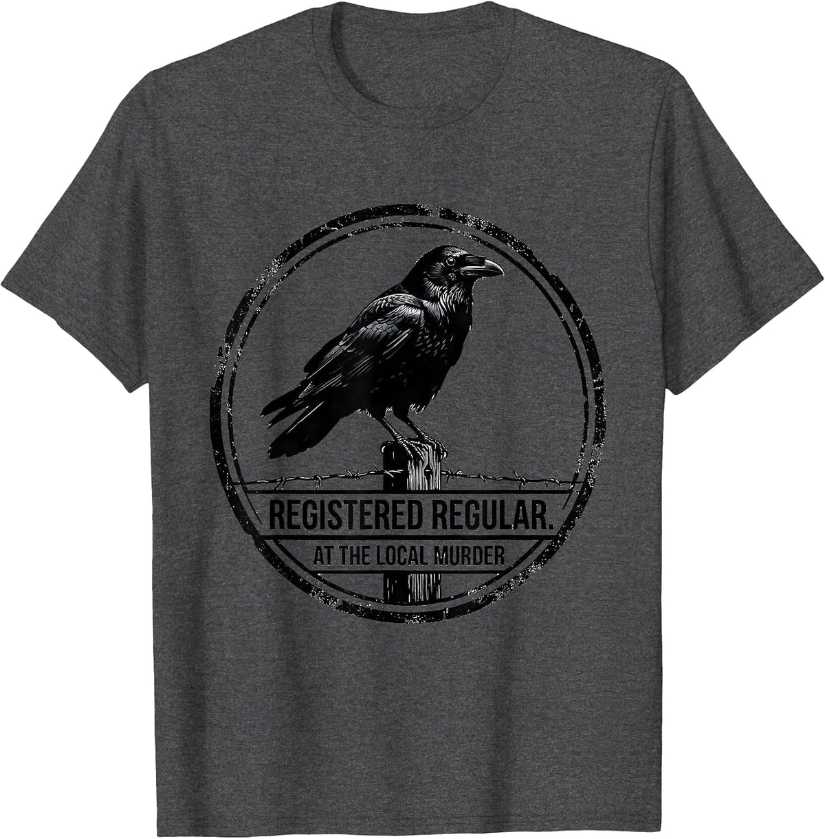 Men's Registered Regular At The Local Murder Dark Humor Crow Lover T-Shirt - Dark Heather Grey