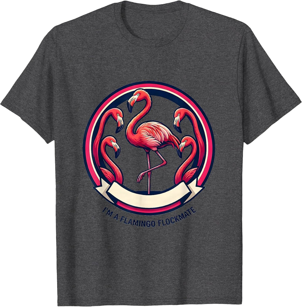 I’m A Flamingo Flockmate Funny Flamingo Tropical Humor Gift T-Shirt - Dark Heather Grey