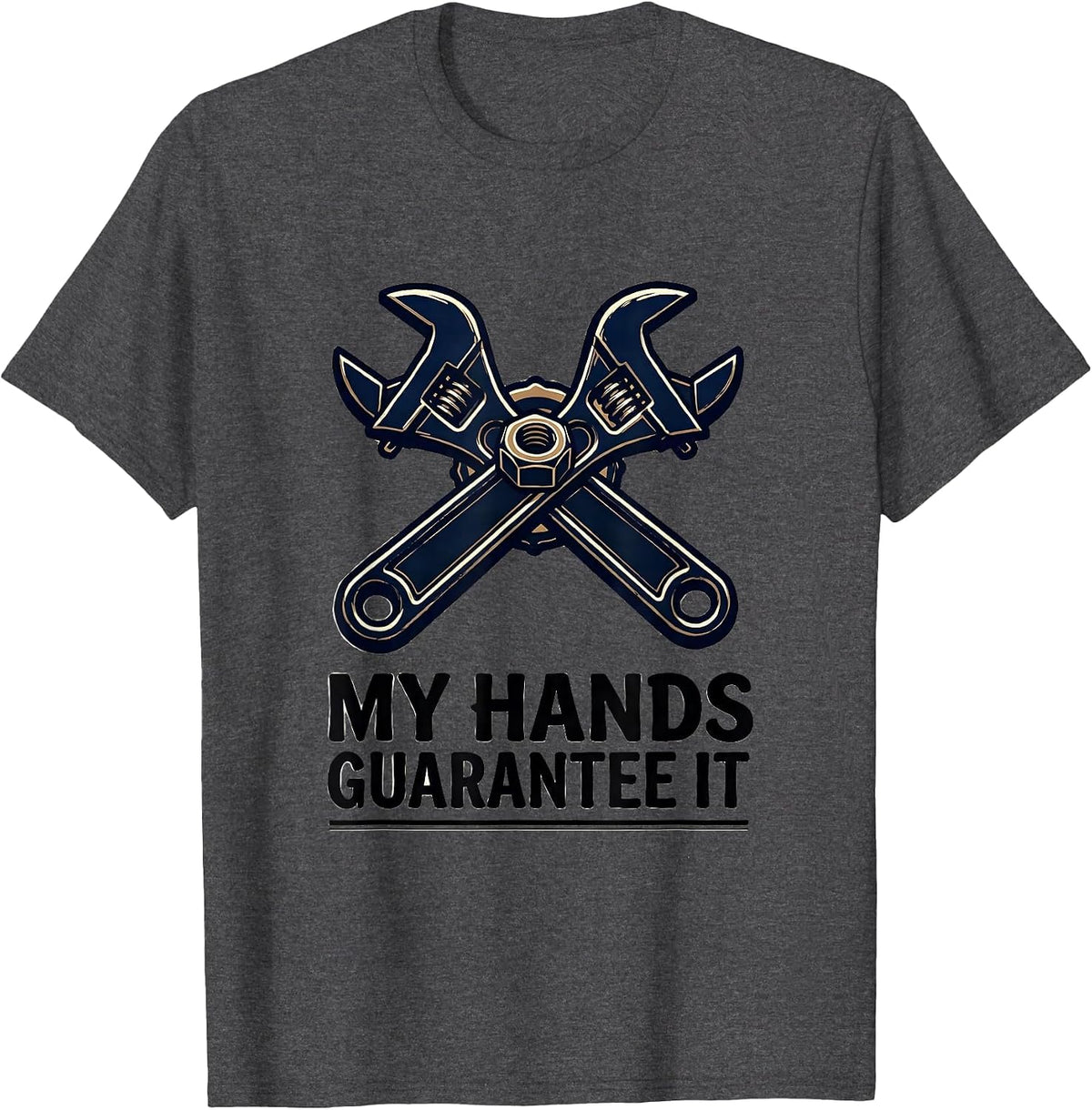 My Hands Guarantee It Funny Mechanic Garage Auto Technician T-Shirt - Dark Heather Grey