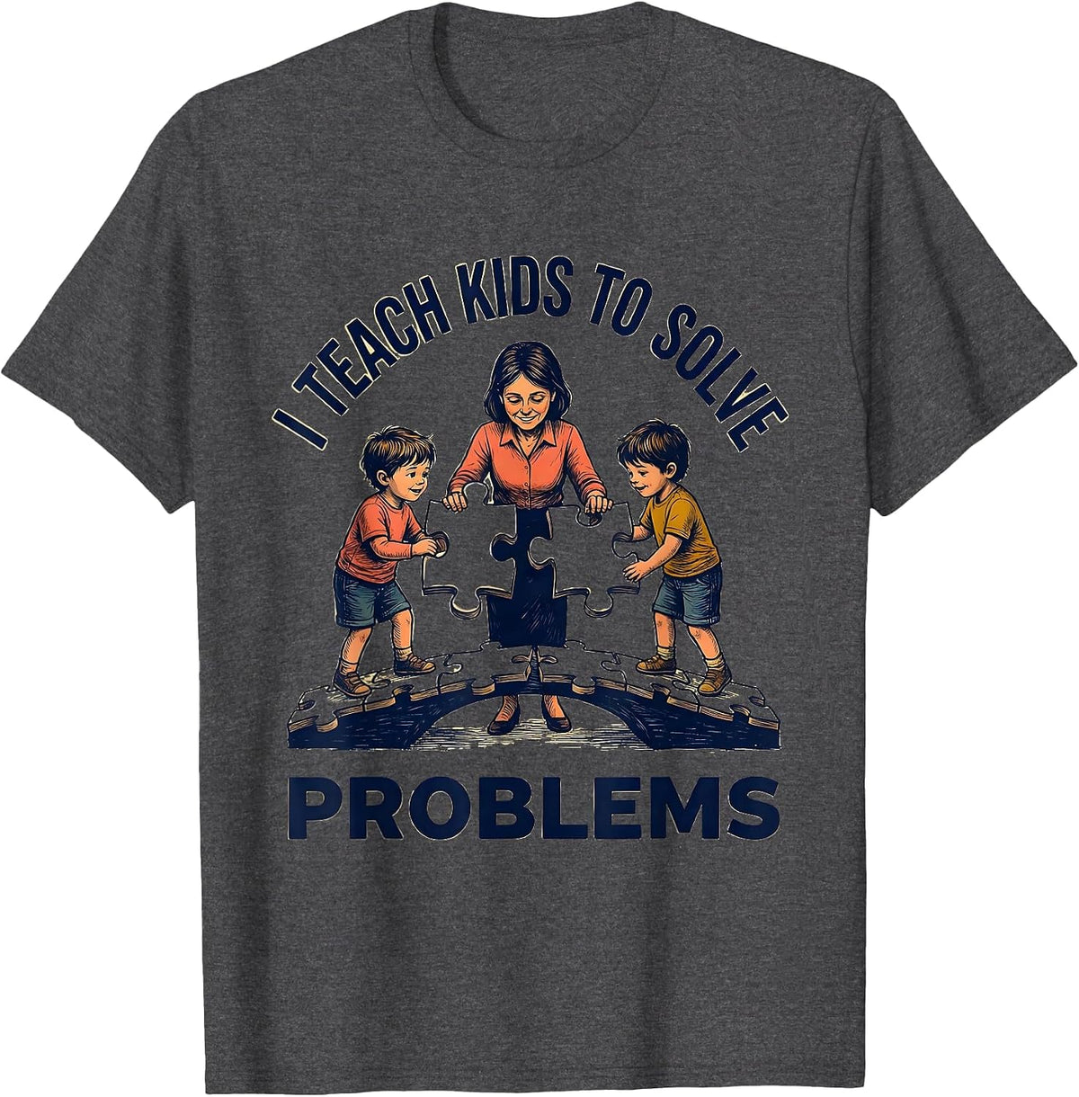 Men's I Teach Kids To Solve Problems Funny Teacher Appreciation T-Shirt - Dark Heather Grey