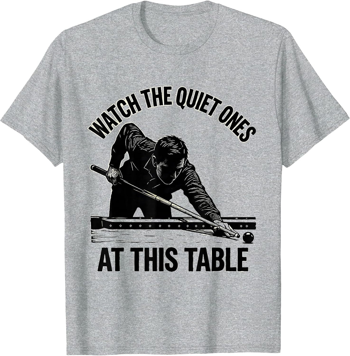 Men's Watch The Quiet Ones At This Table Funny Billiards Player T-Shirt - Heather Grey