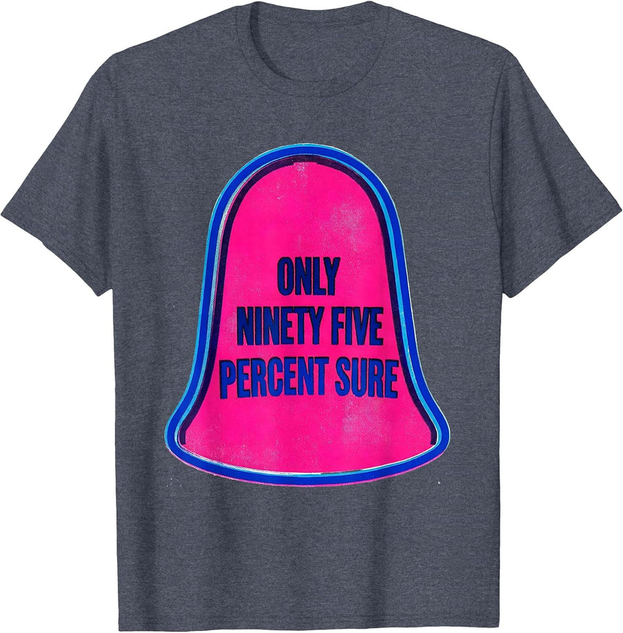 Only Ninety Five Percent Sure Funny Confidence Interval Tee T-Shirt - Heather Blue