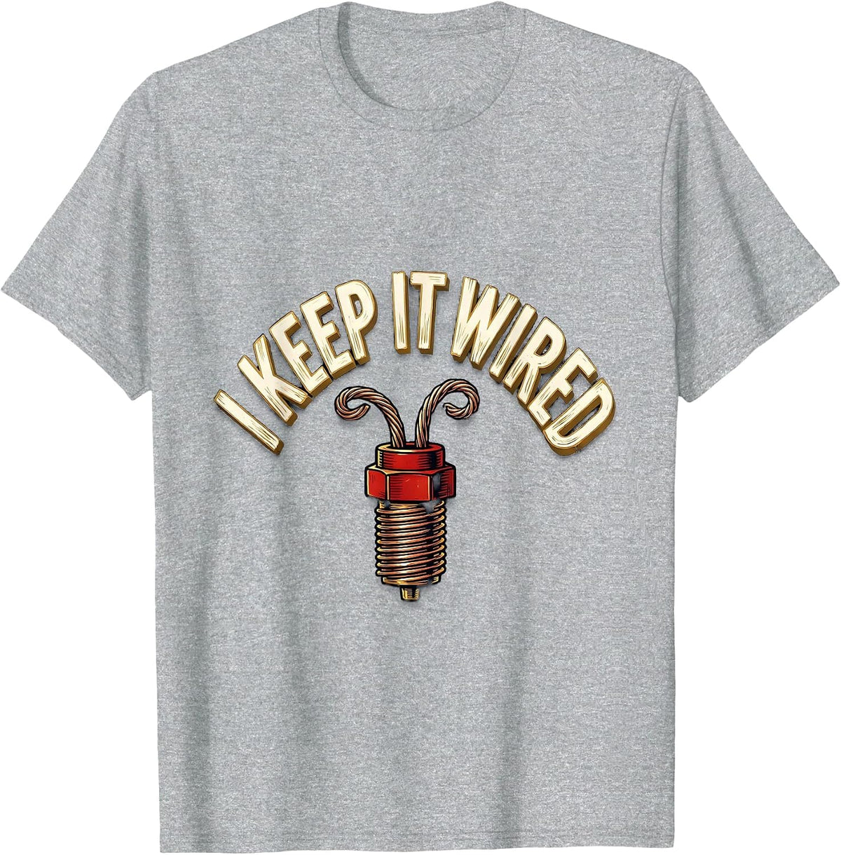 Men's I Keep It Wired Funny Electrician Trade Pride Humor T-Shirt - Heather Grey