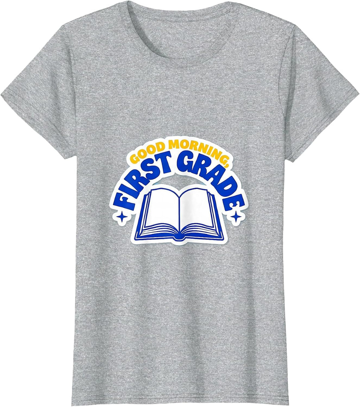 Good Morning, First Grade Playful Back To School Teacher T-Shirt - Heather Grey