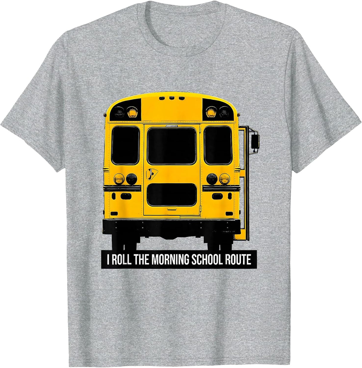 Men's I Roll The Morning School Route Funny School Bus Driver T-Shirt - Heather Grey