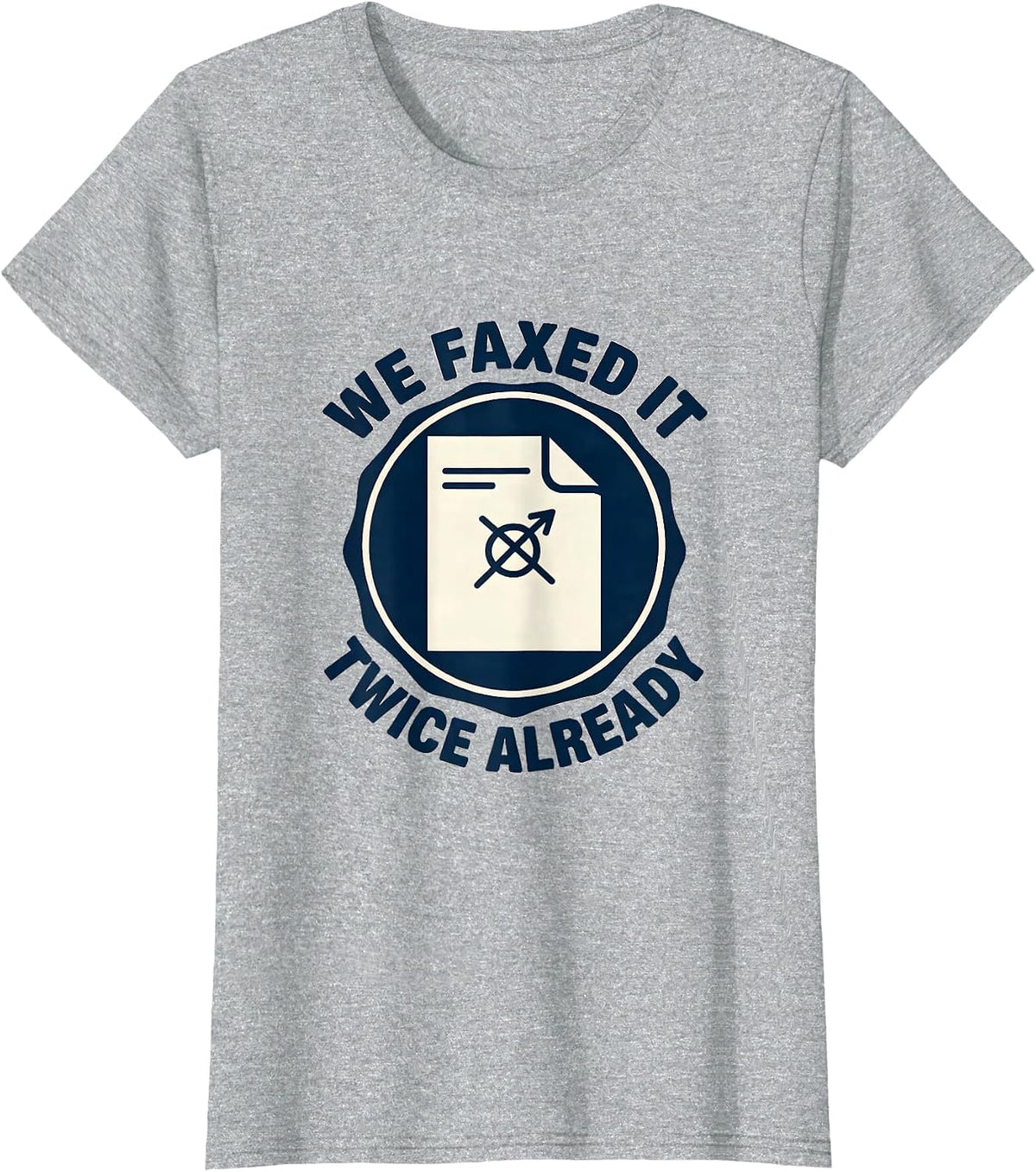 We Faxed It Twice Already Funny Pharmacy Crew Coworker Gift T-Shirt - Heather Grey