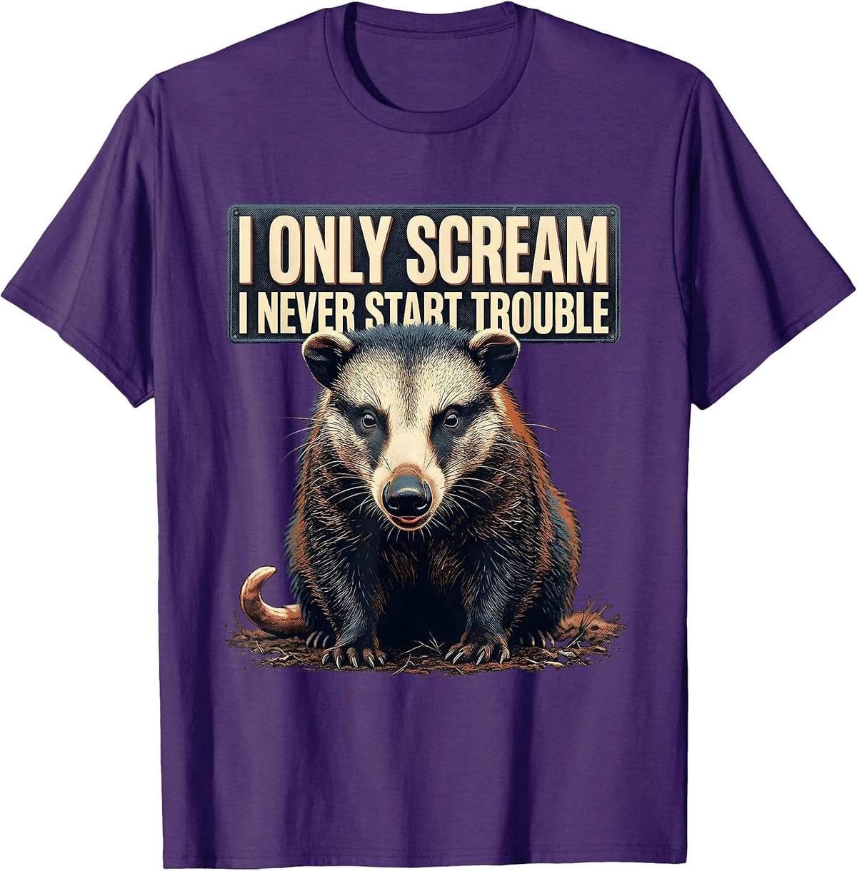Men's I Only Scream I Never Start Trouble Funny Opossum Meme Humor T-Shirt - Purple