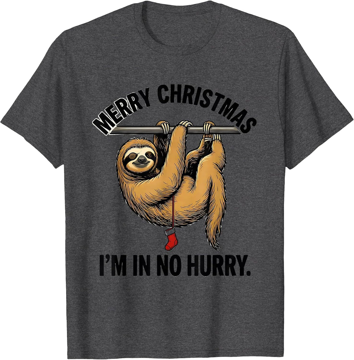 Merry Christmas, I’m In No Hurry Funny Sloth Lover Holiday T-Shirt - Dark Heather Grey