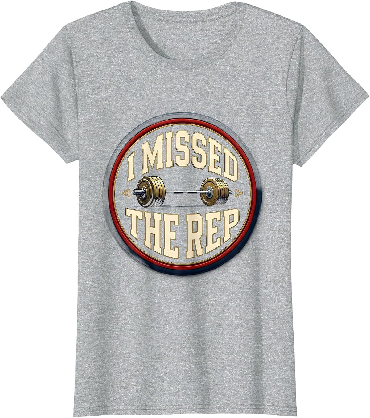 I Missed The Rep Funny Weightlifting Gym Workout Humor T-Shirt - Heather Grey