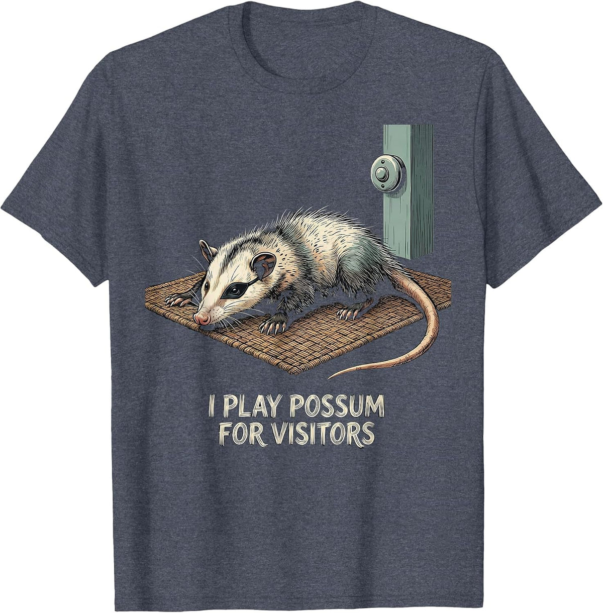 I Play Possum For Visitors Funny Opossum Meme Animal Humor T-Shirt - Heather Blue