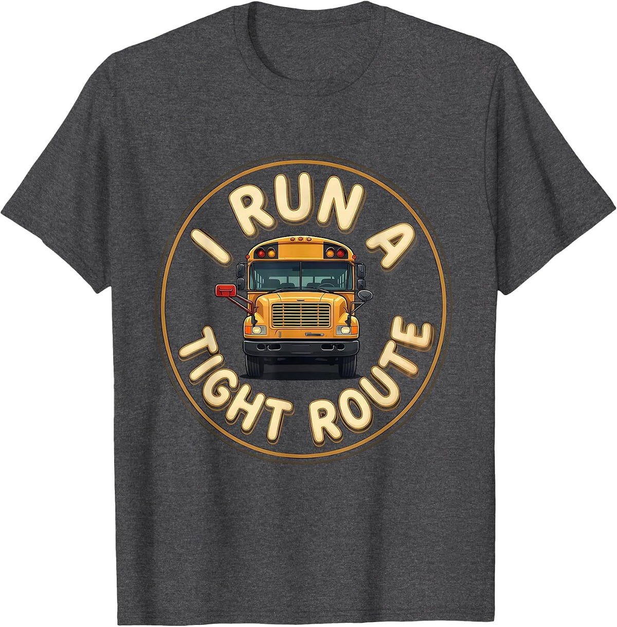 Men's I Run A Tight Route Bold School Bus Driver Appreciation T-Shirt - Dark Heather Grey