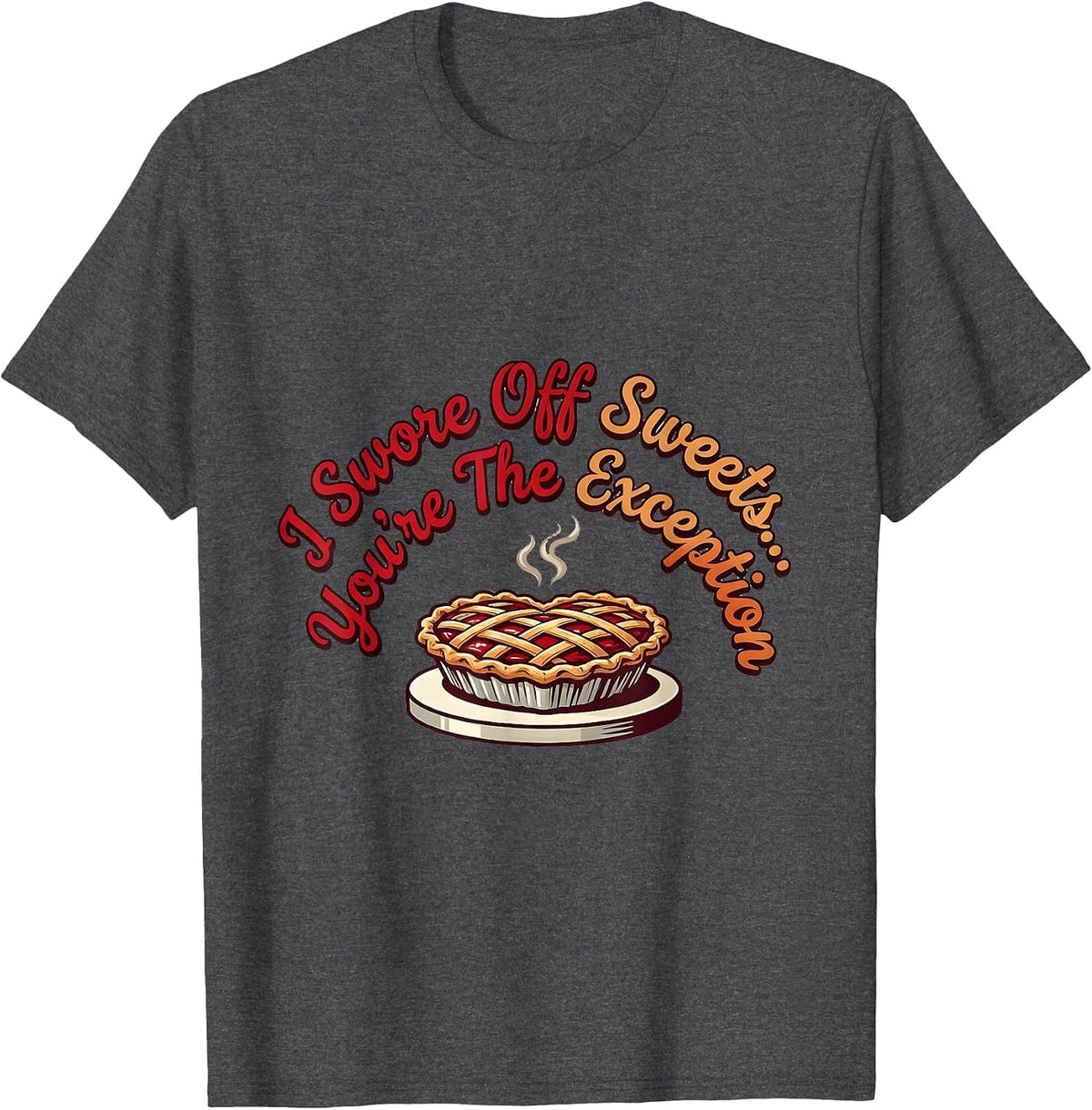 Men's I Swore Off Sweets... You're The Exception Romantic T-Shirt - Dark Heather Grey
