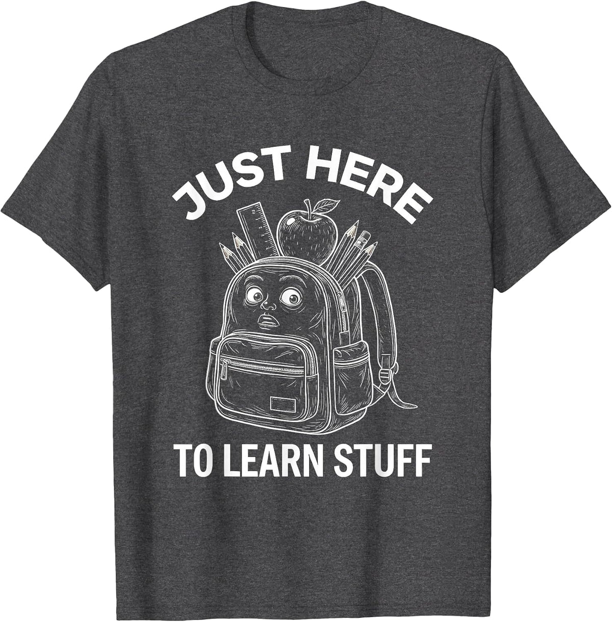 Just Here To Learn Stuff First Day of First Grade T-Shirt - Dark Heather Grey
