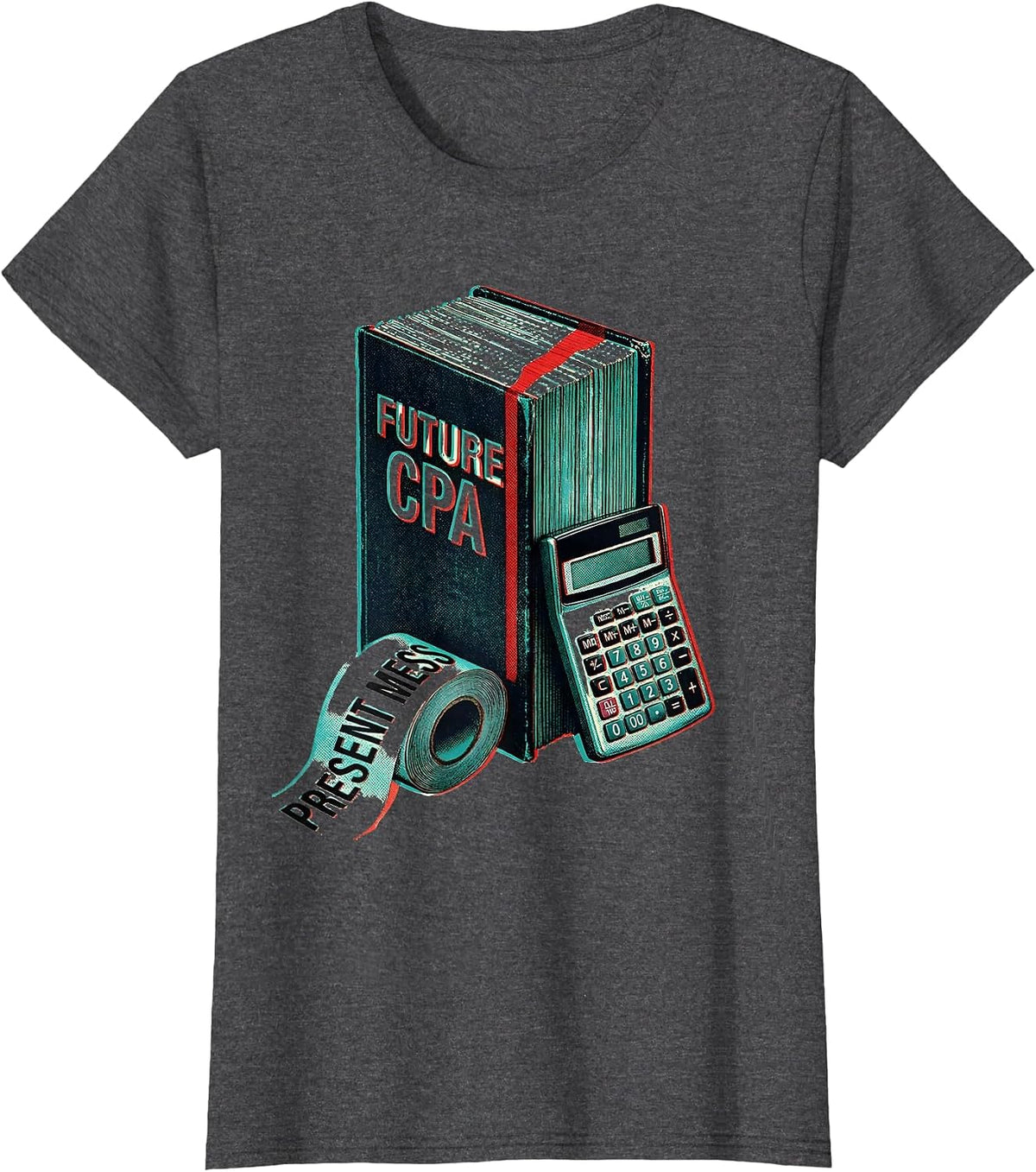 Women's Future CPA Present Mess Funny Accountant Office Humor T-Shirt - Dark Heather Grey