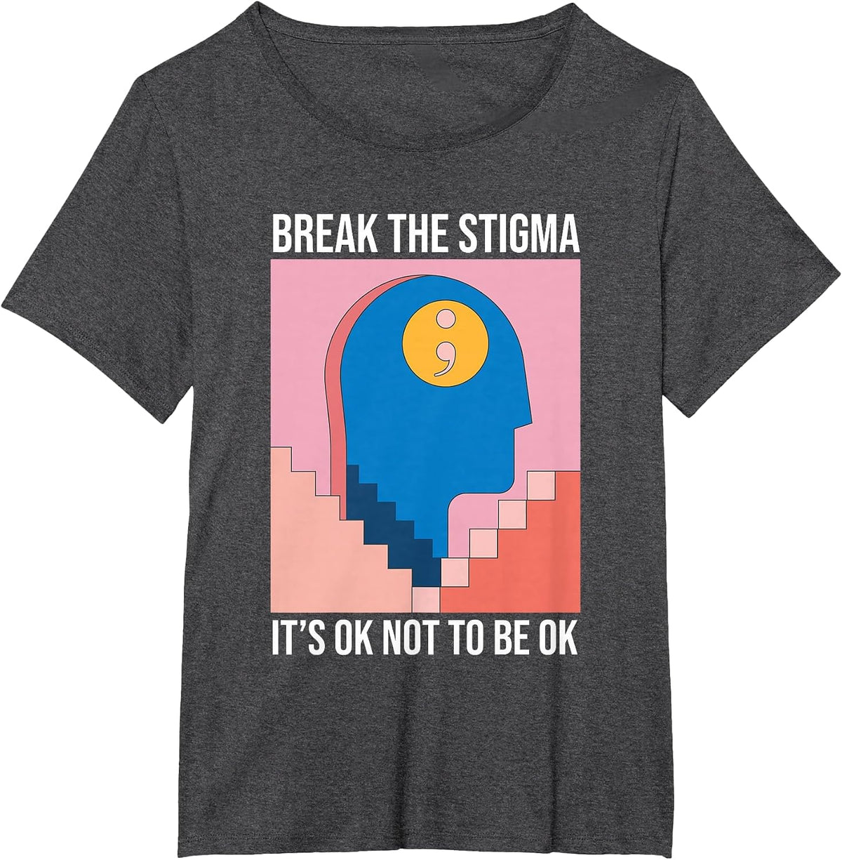 Break The Stigma Its Ok Not to Be Ok Mental Health T-Shirt - Dark Heather Grey